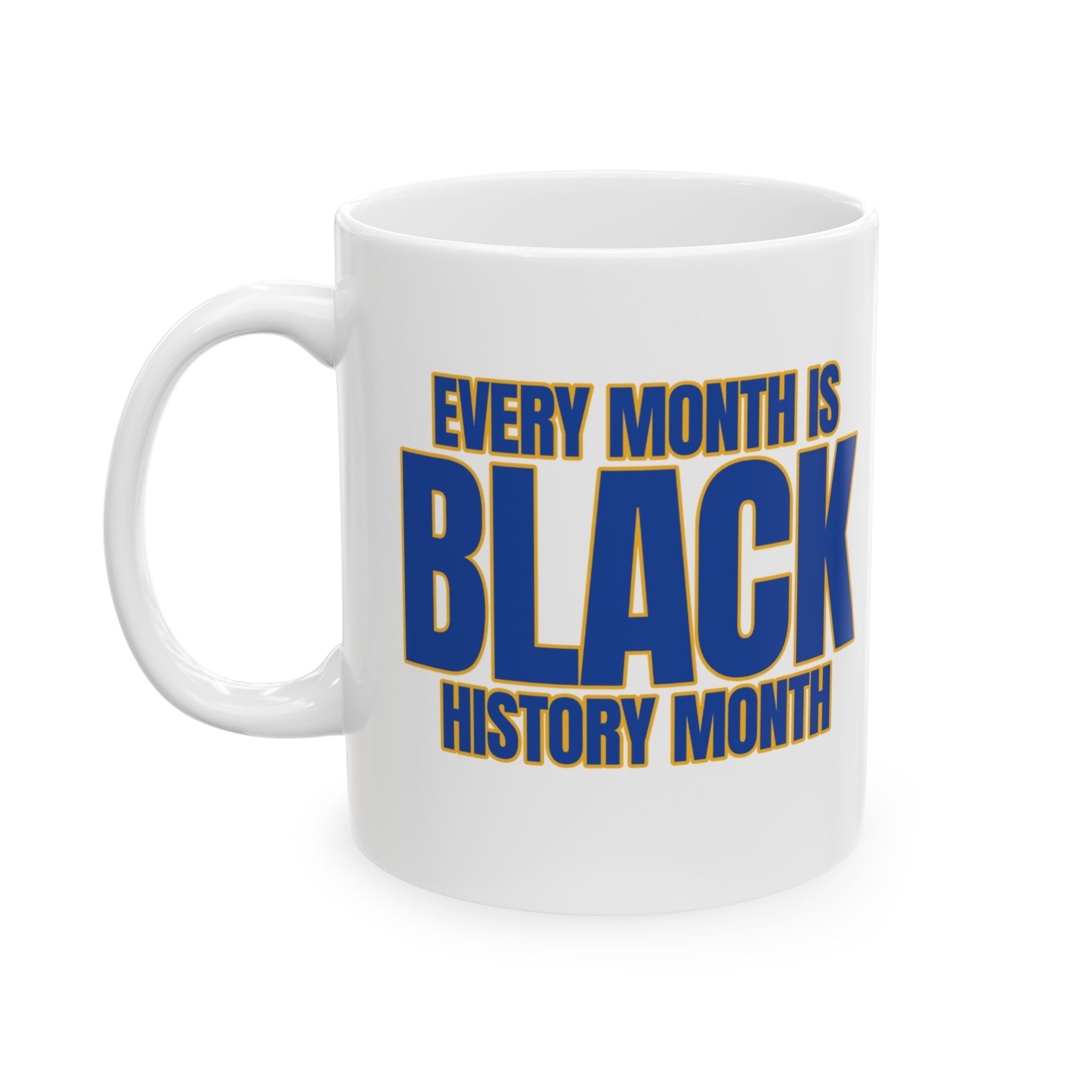 Every Month is Black History Month Mug 11oz (Blue & Gold)-Mug-The Original God Ain't Petty But I Am