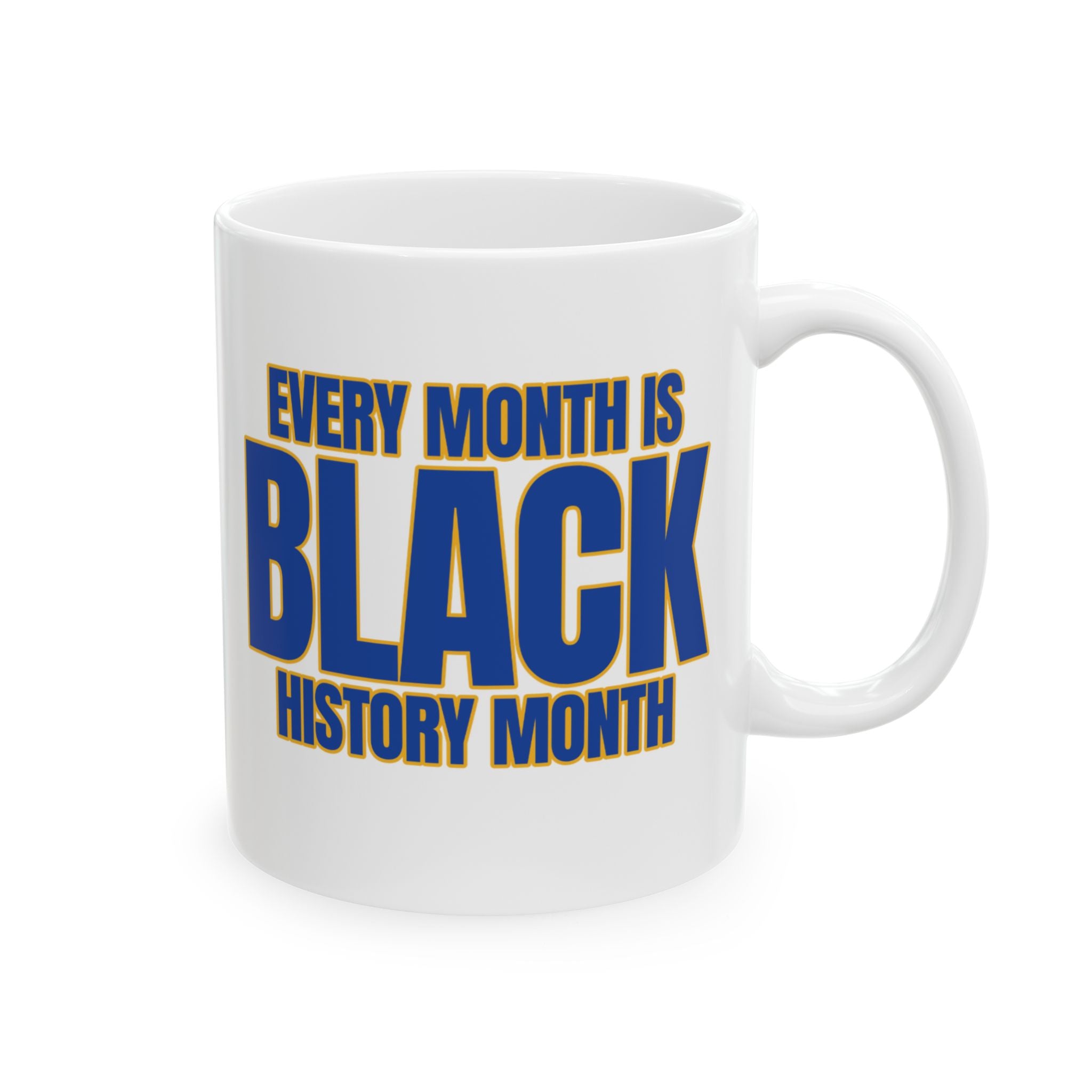 Every Month is Black History Month Mug 11oz (Blue & Gold)-Mug-The Original God Ain't Petty But I Am