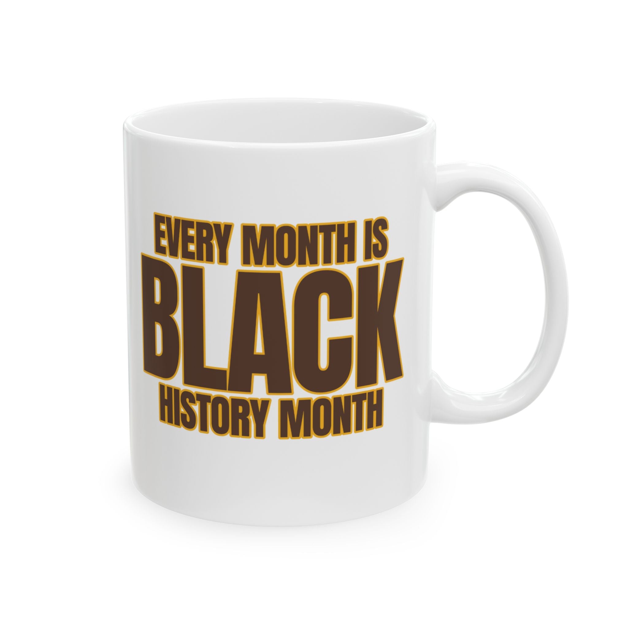 Every Month is Black History Month Mug 11oz (Brown & Gold)-Mug-The Original God Ain't Petty But I Am