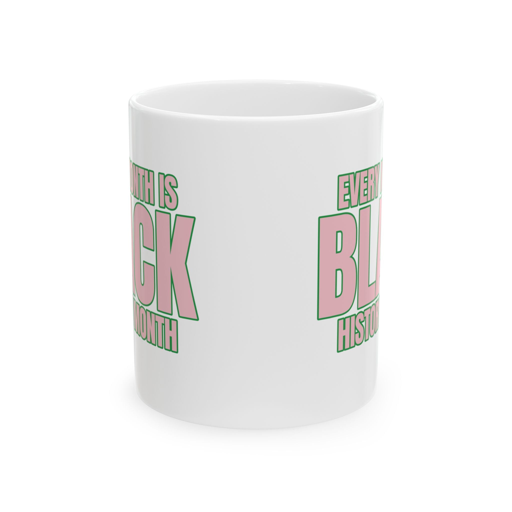 Every Month is Black History Month Mug 11oz (Pink & Green)-Mug-The Original God Ain't Petty But I Am