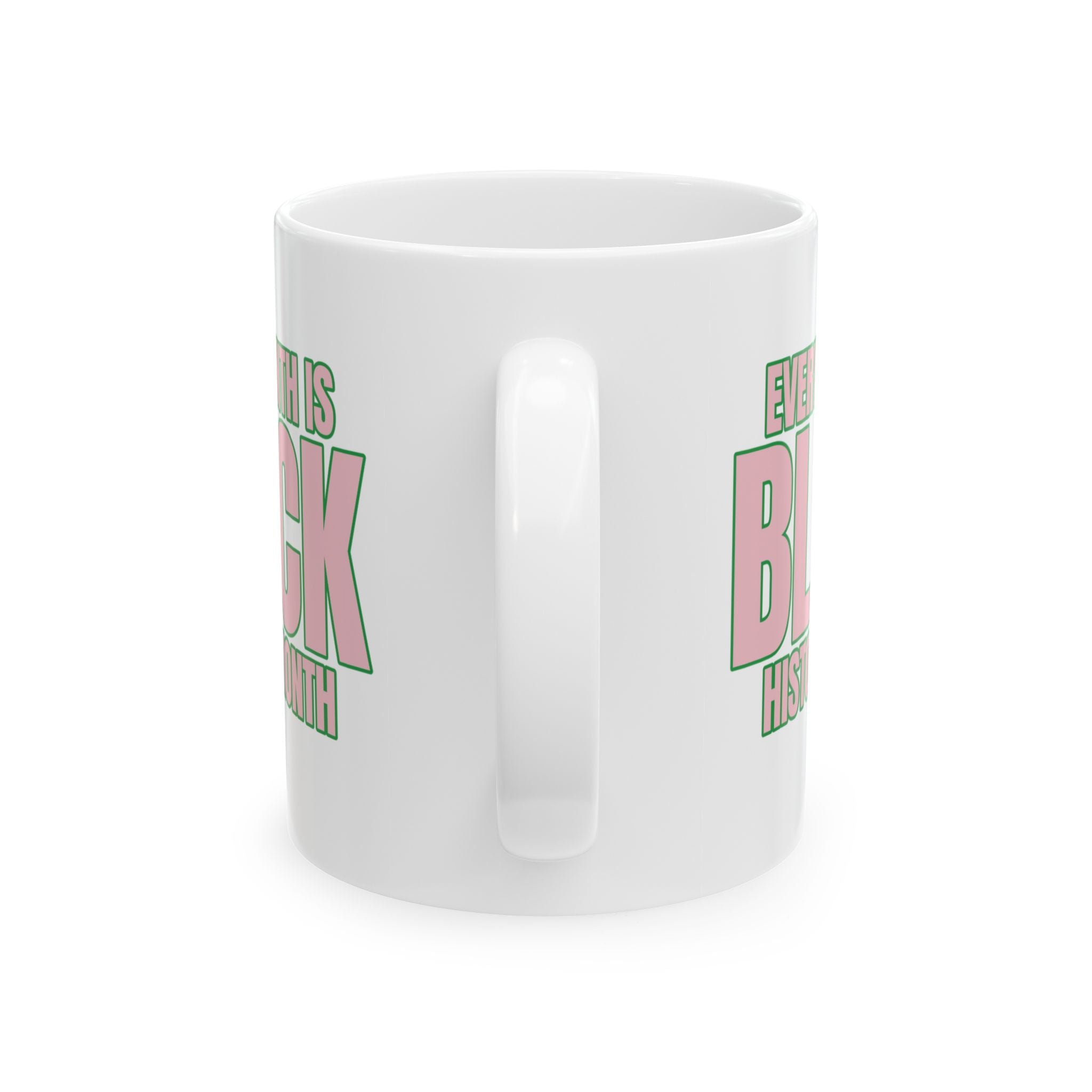 Every Month is Black History Month Mug 11oz (Pink & Green)-Mug-The Original God Ain't Petty But I Am