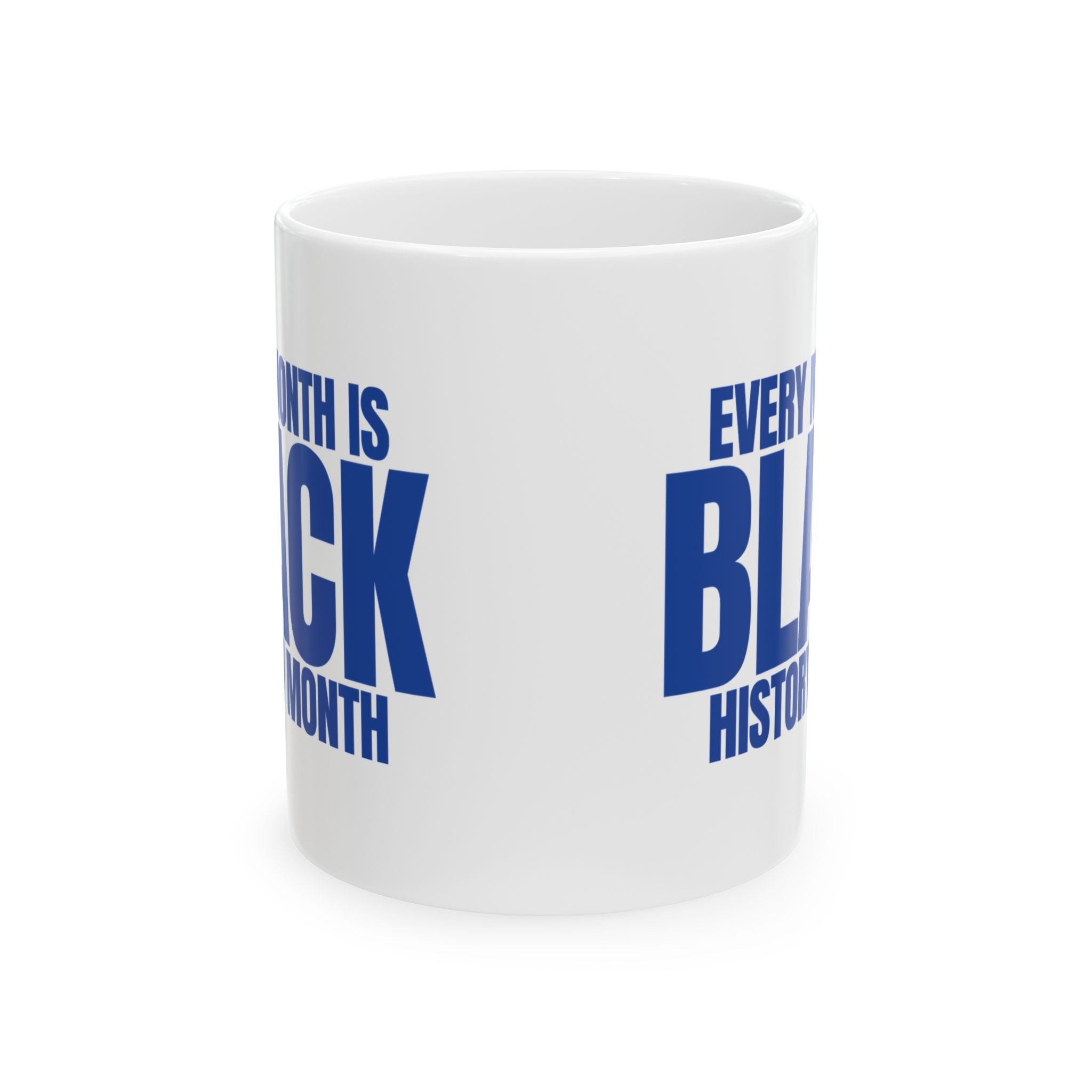 Every Month is Black History Month Mug 11oz (White & Blue)-Mug-The Original God Ain't Petty But I Am