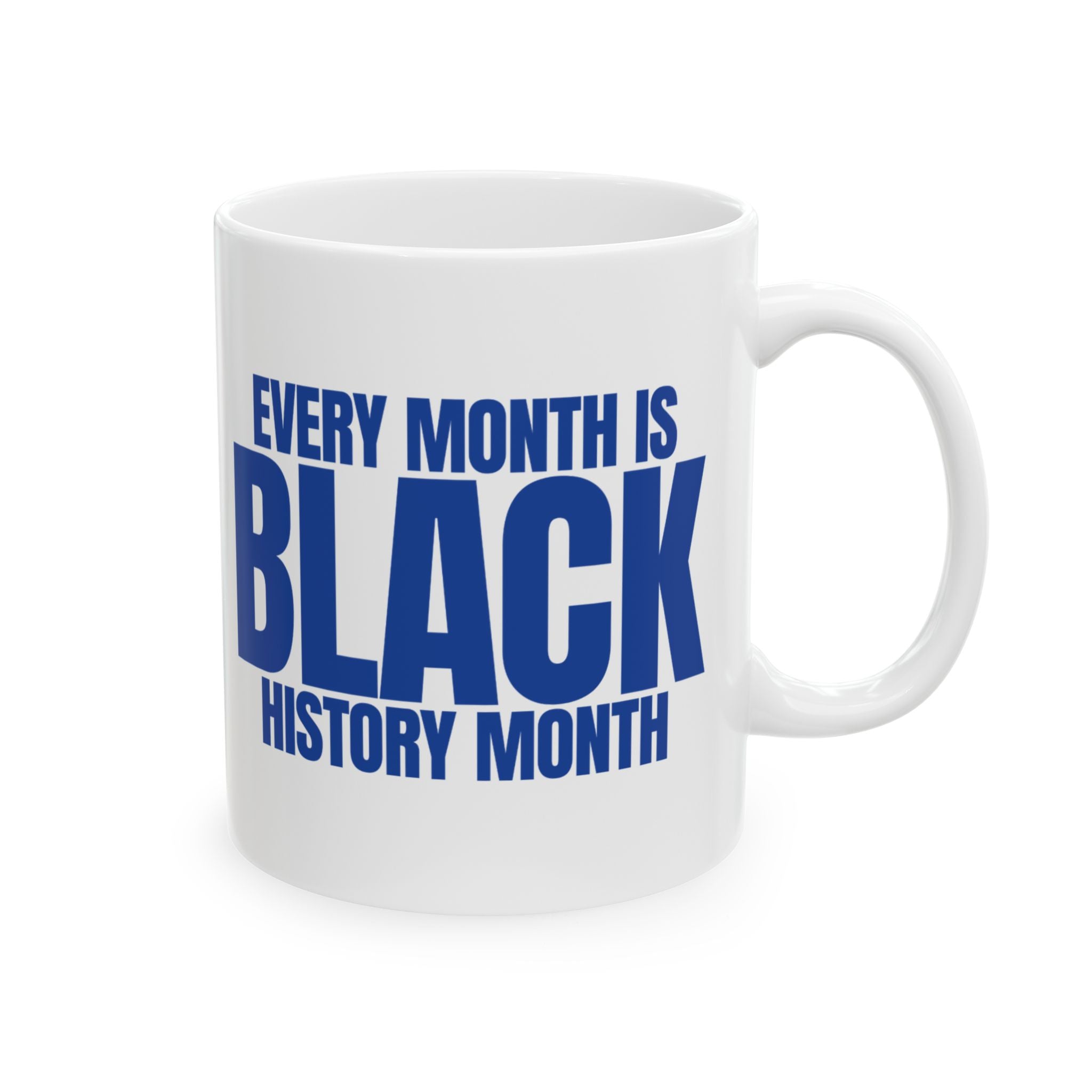 Every Month is Black History Month Mug 11oz (White & Blue)-Mug-The Original God Ain't Petty But I Am