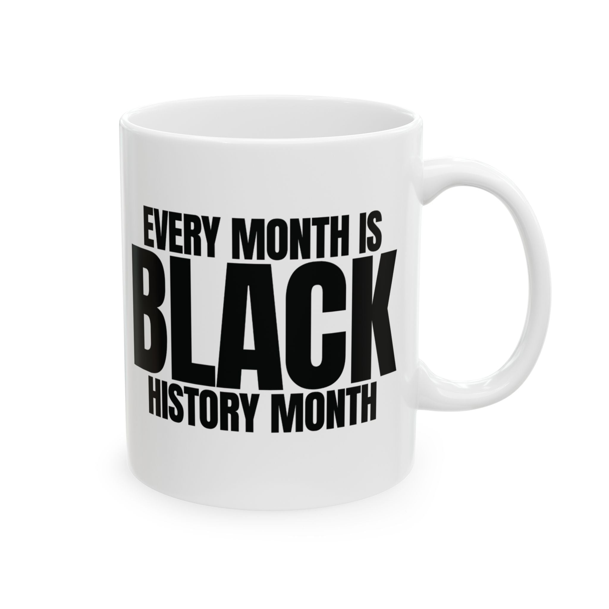 Every Month is Black History Month Mug 11oz (White & black)-Mug-The Original God Ain't Petty But I Am