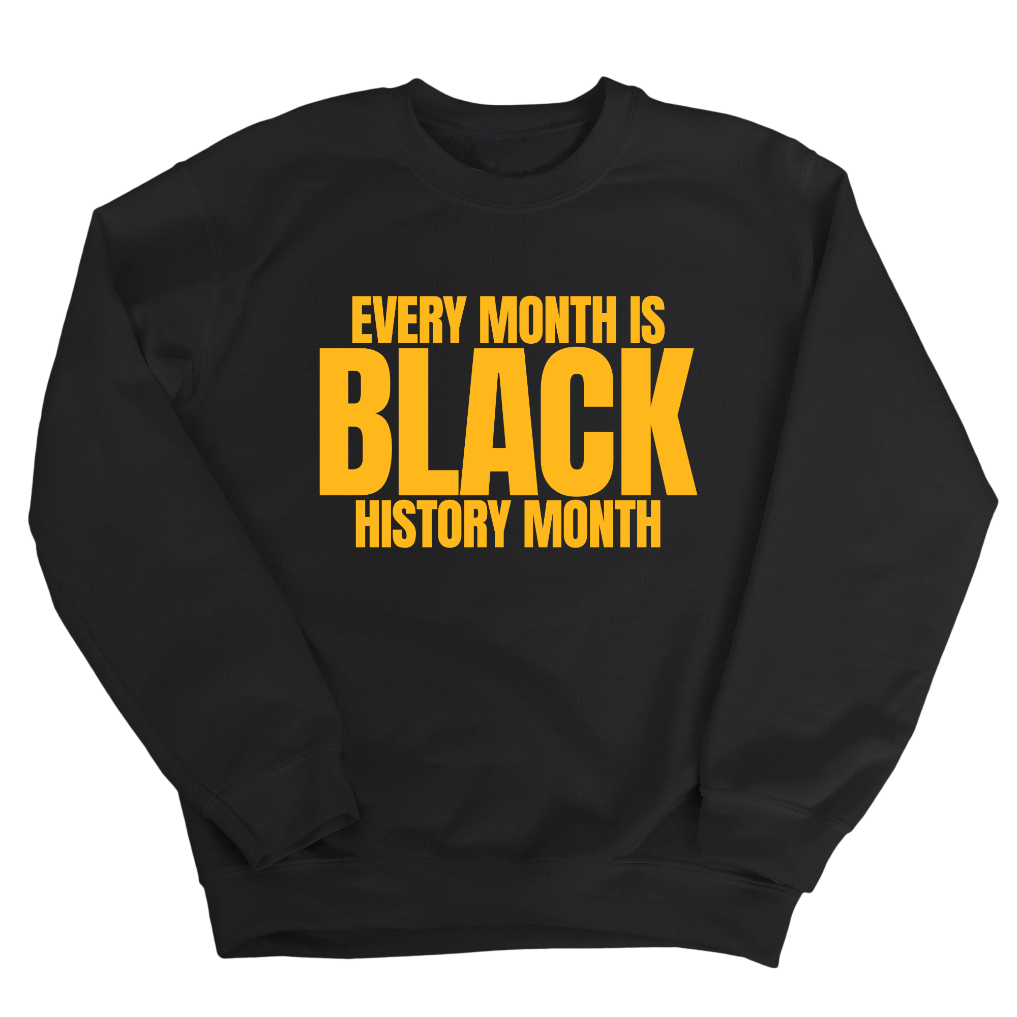 Every Month is Black History Month Unisex Sweatshirt-Sweatshirt-The Original God Ain't Petty But I Am