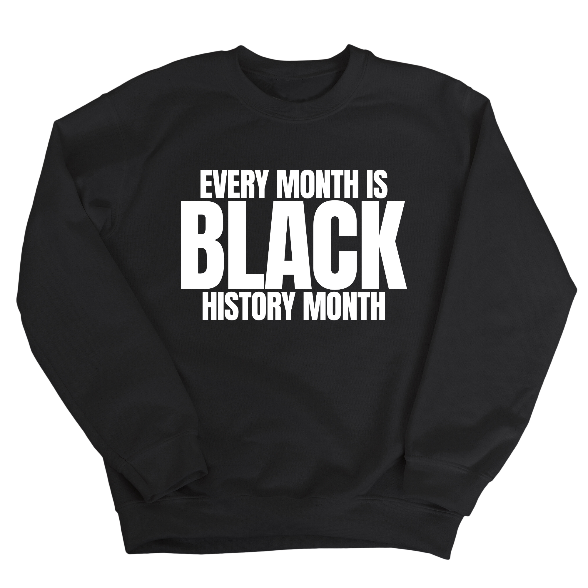 Every Month is Black History Month Unisex Sweatshirt-Sweatshirt-The Original God Ain't Petty But I Am