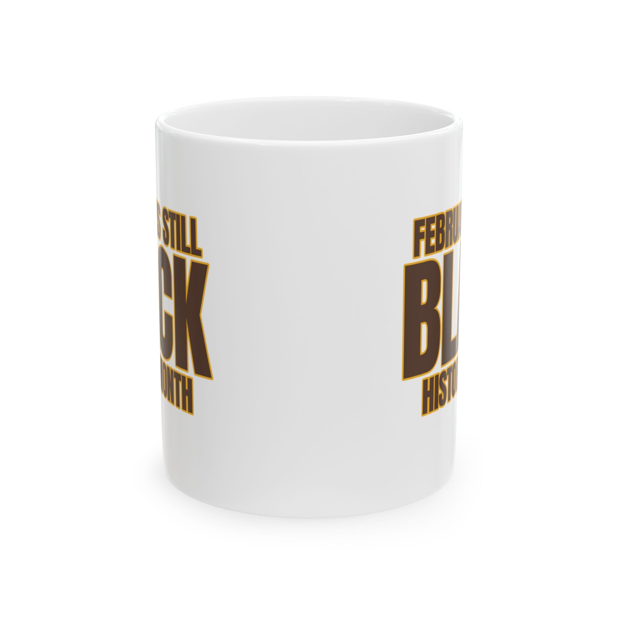 February is Still Black History Month Mug 11oz (Brown & Gold)-Mug-The Original God Ain't Petty But I Am