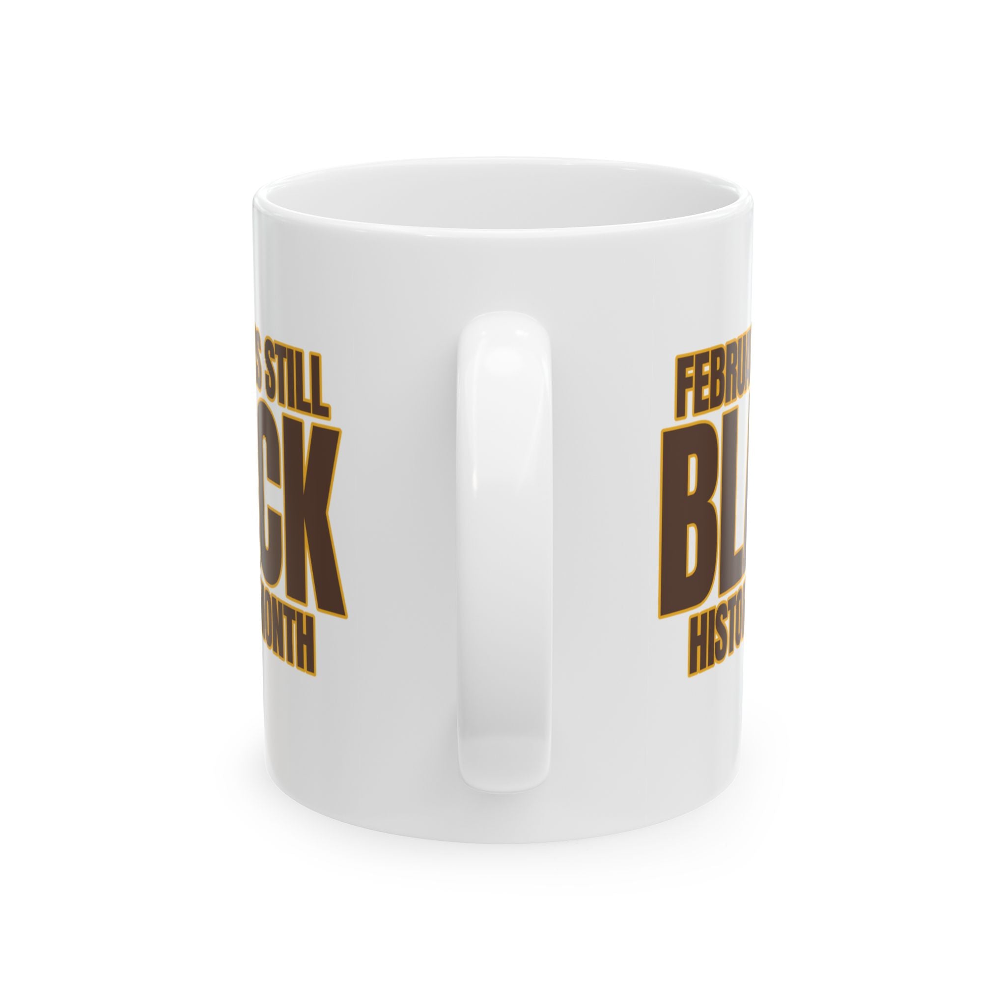 February is Still Black History Month Mug 11oz (Brown & Gold)-Mug-The Original God Ain't Petty But I Am