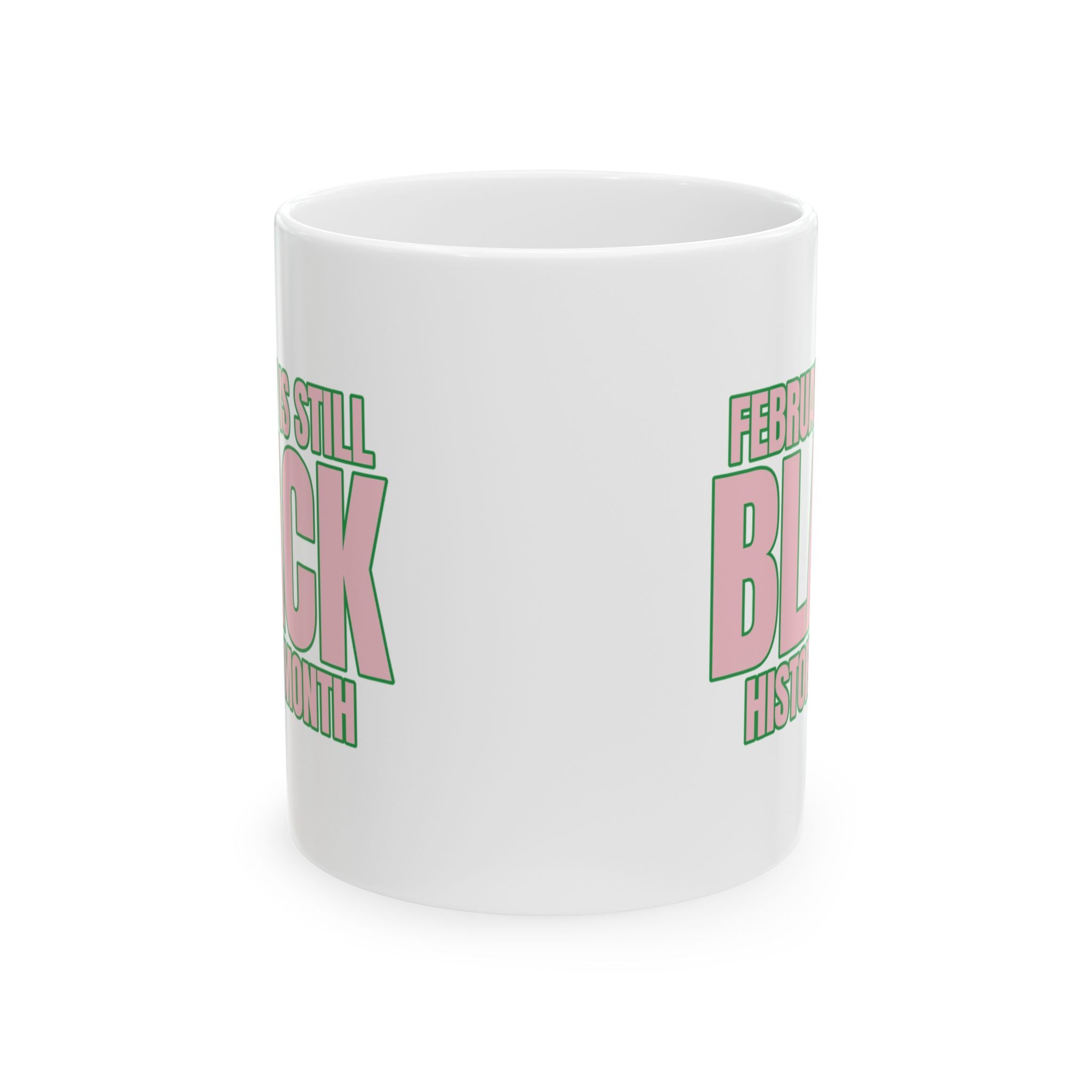 February is Still Black History Month Mug 11oz (Pink & Green)-Mug-The Original God Ain't Petty But I Am