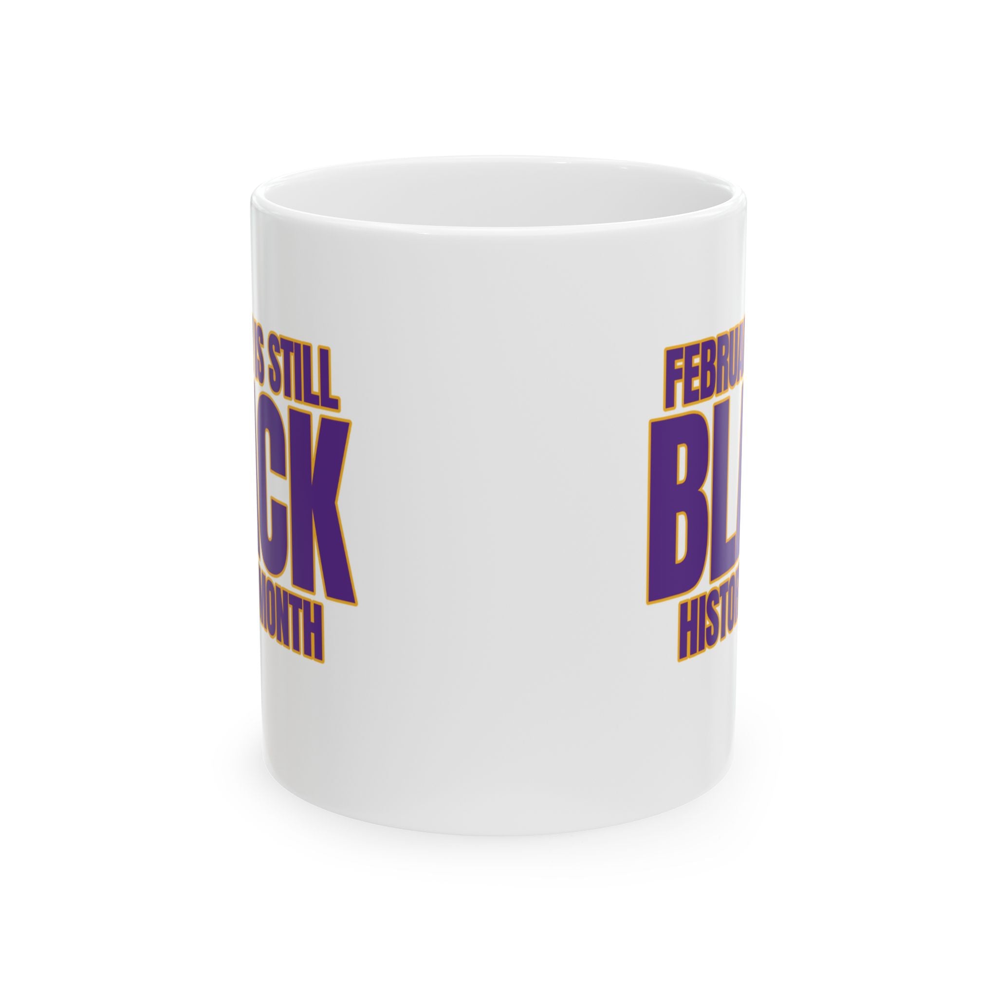 February is Still Black History Month Mug 11oz (Purple & Gold)-Mug-The Original God Ain't Petty But I Am