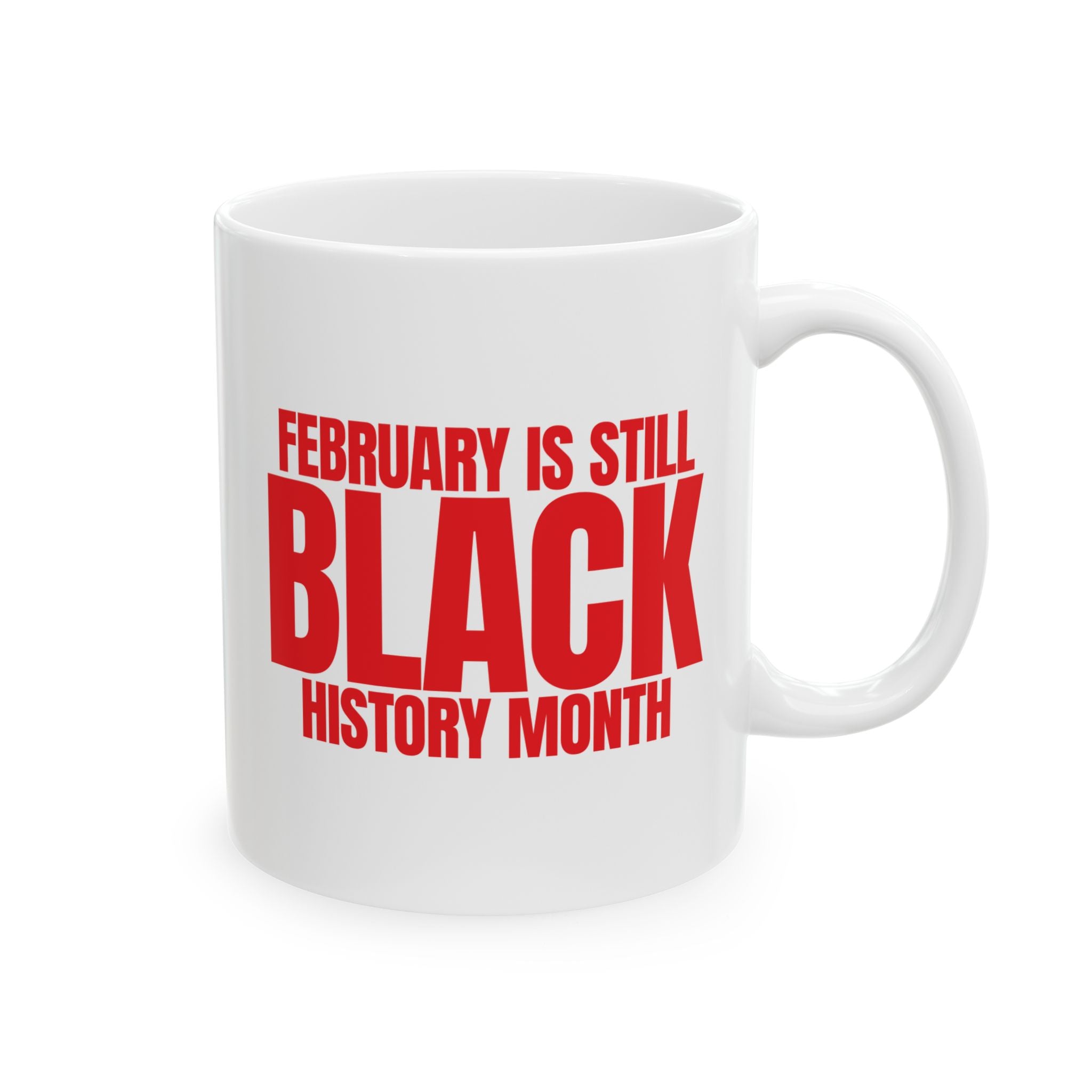 February is Still Black History Month Mug 11oz (Red & White)-Mug-The Original God Ain't Petty But I Am