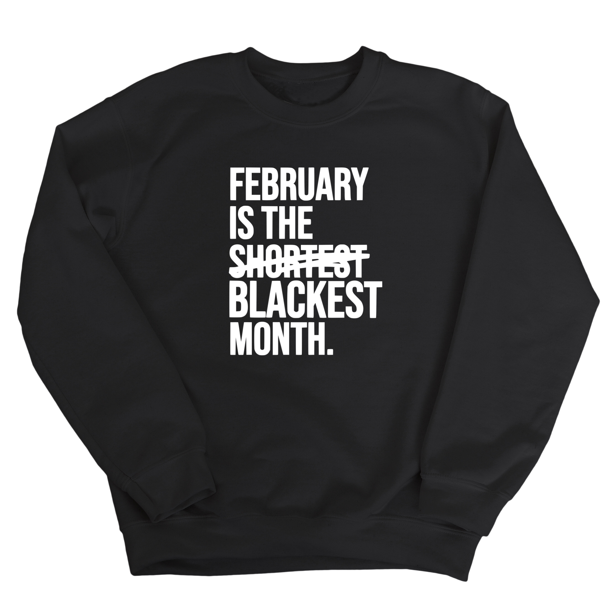 February is the Blackest Month Unisex Sweatshirt-Sweatshirt-The Original God Ain't Petty But I Am