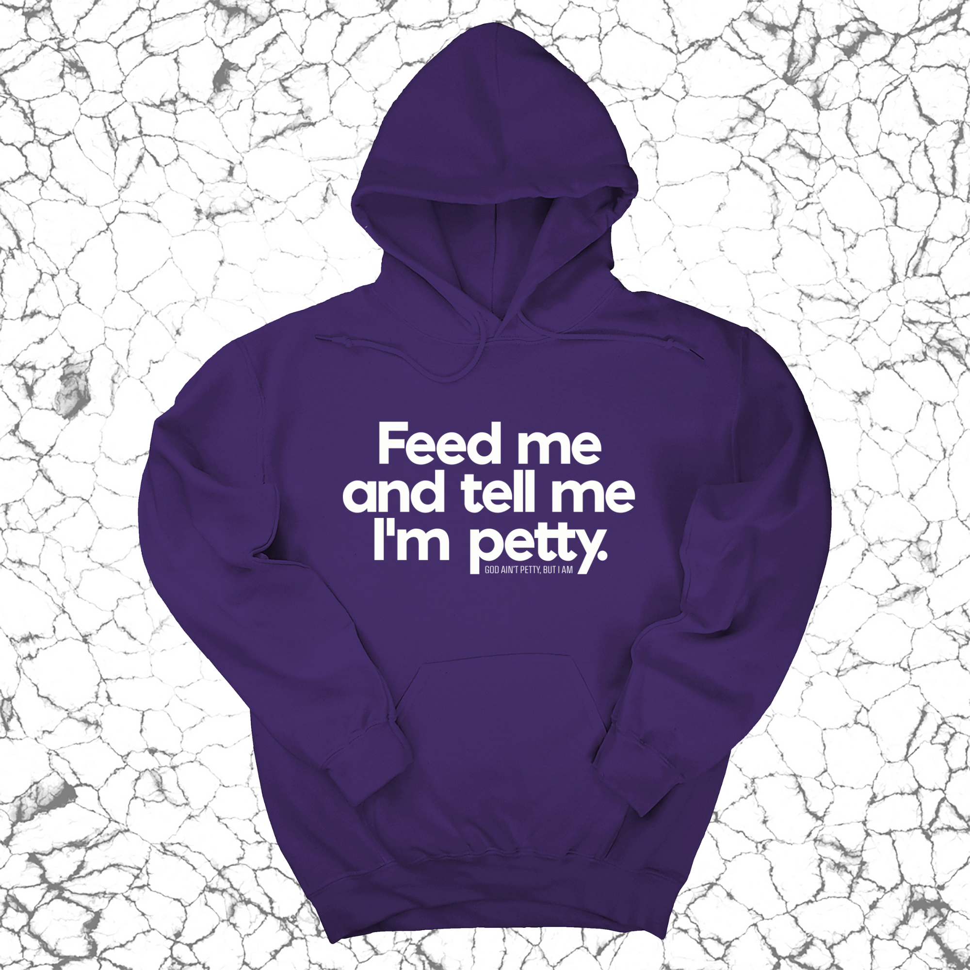 Feed me and tell me I'm petty Unisex Hoodie-Hoodie-The Original God Ain't Petty But I Am