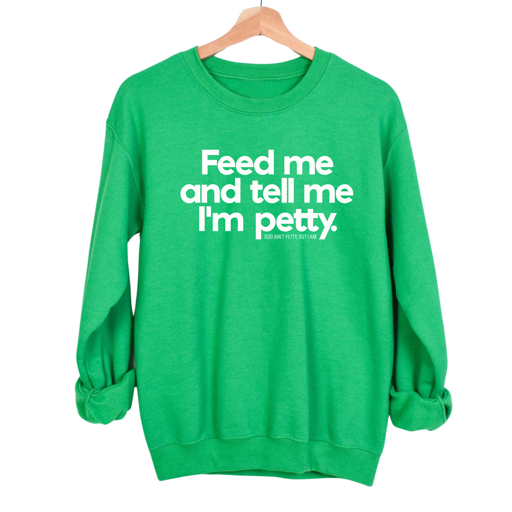 Feed me and tell me I'm petty Unisex Sweatshirt-Sweatshirt-The Original God Ain't Petty But I Am