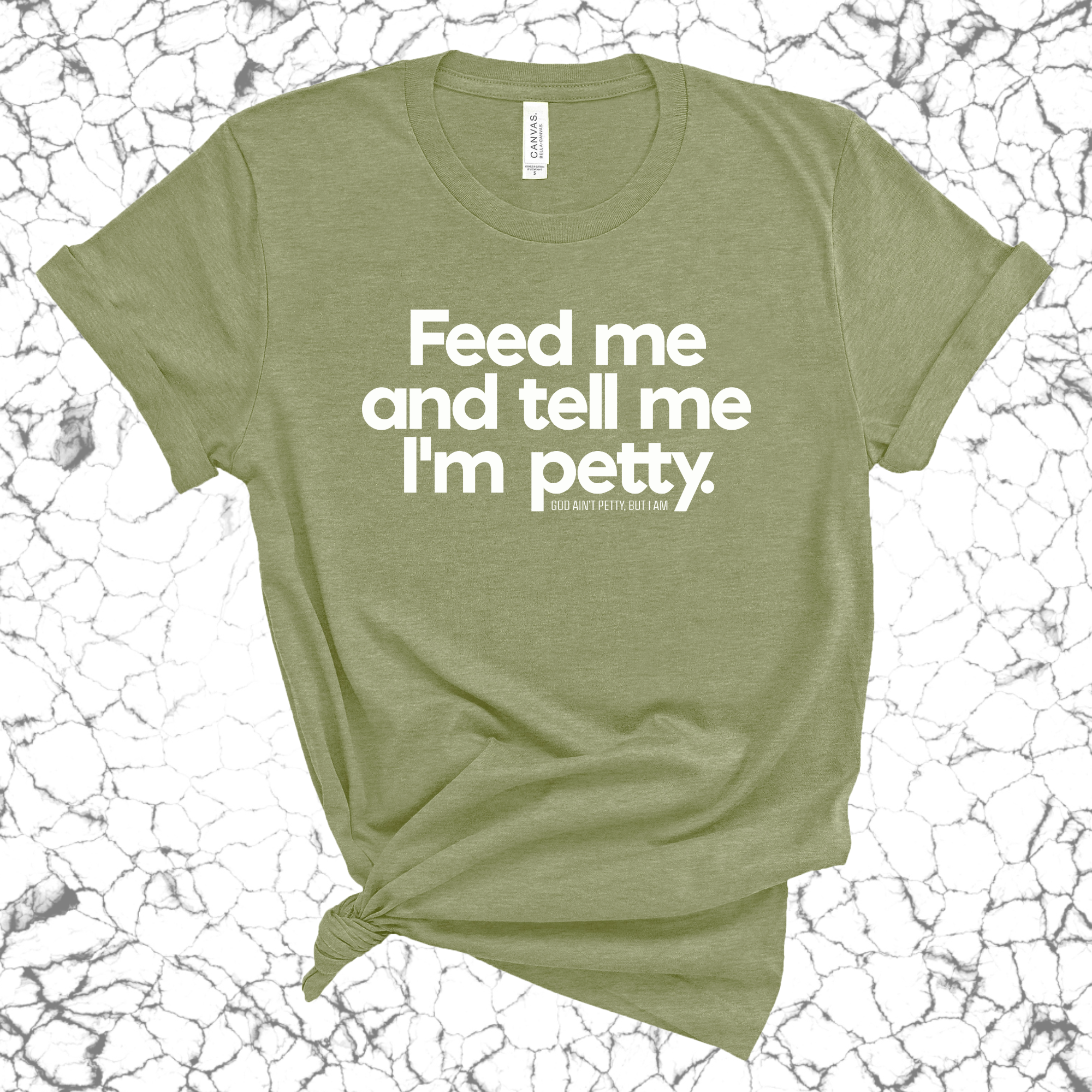 Feed me and tell me I'm petty Unisex Tee-T-Shirt-The Original God Ain't Petty But I Am