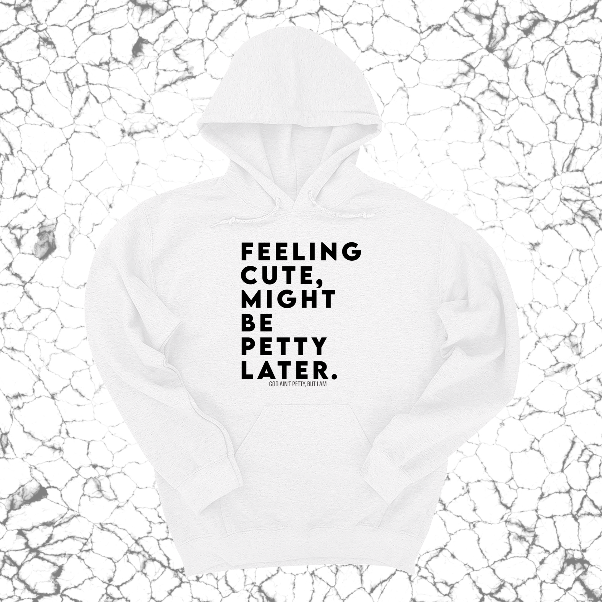 Feeling cute, might be petty later Unisex Hoodie-Hoodie-The Original God Ain't Petty But I Am