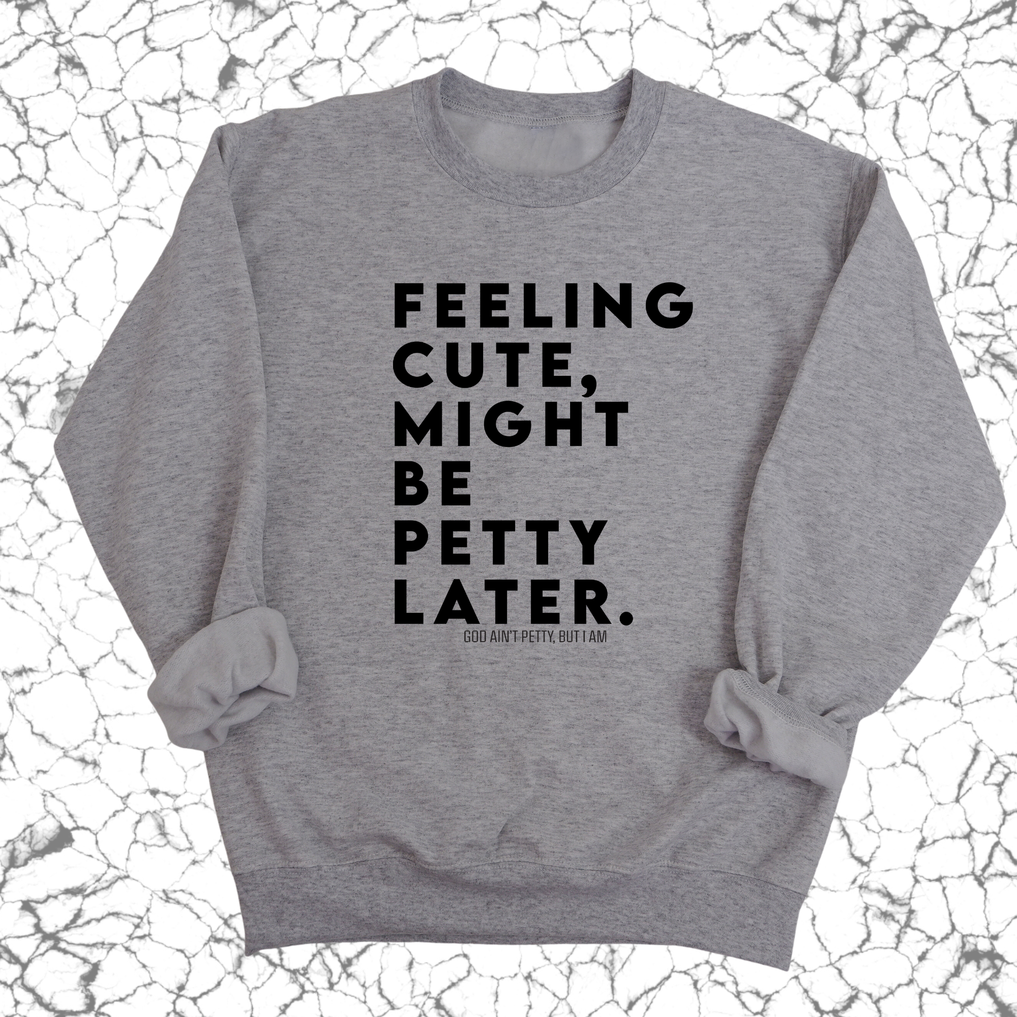 Feeling cute, might be petty later Unisex Sweatshirt-Sweatshirt-The Original God Ain't Petty But I Am