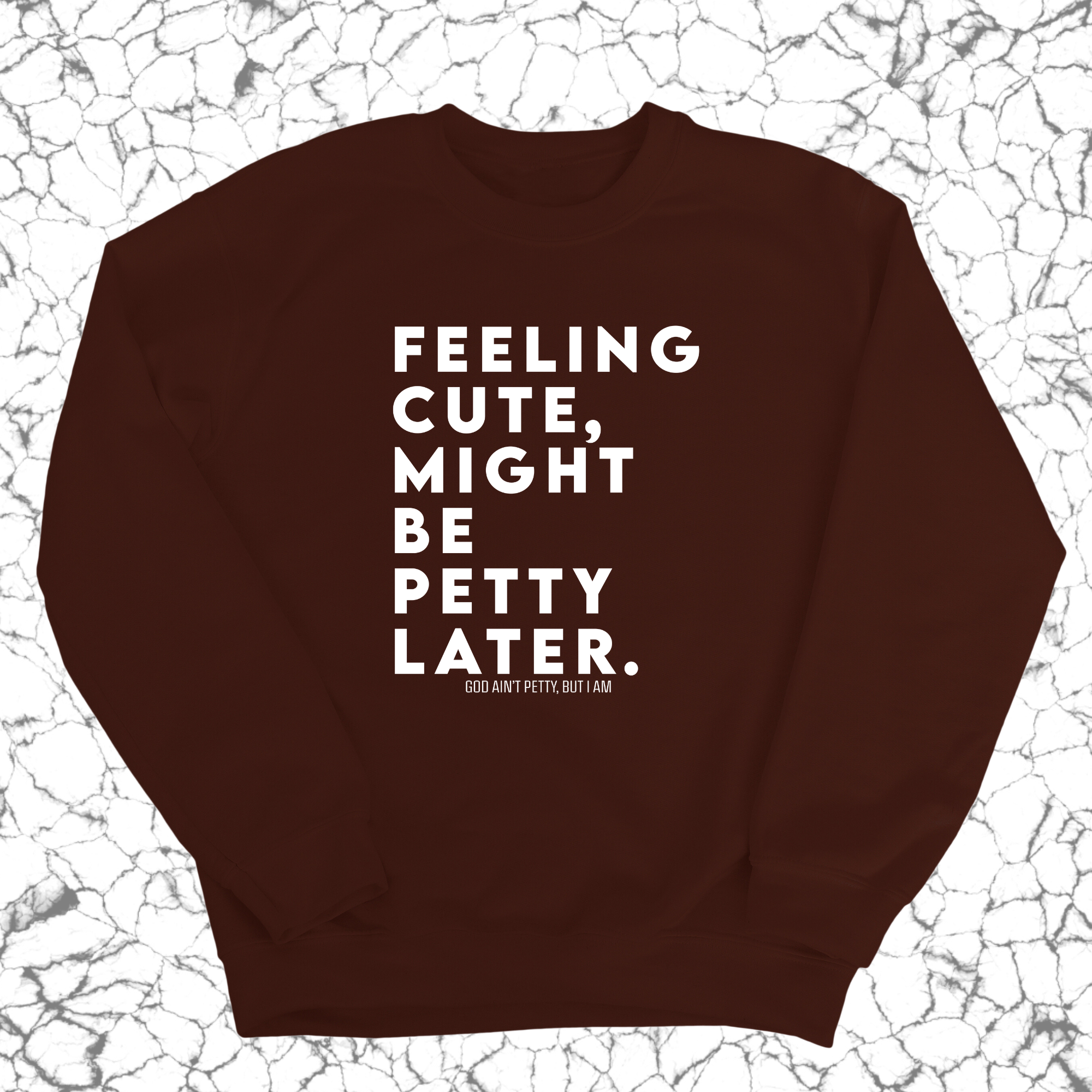 Feeling cute, might be petty later Unisex Sweatshirt-Sweatshirt-The Original God Ain't Petty But I Am