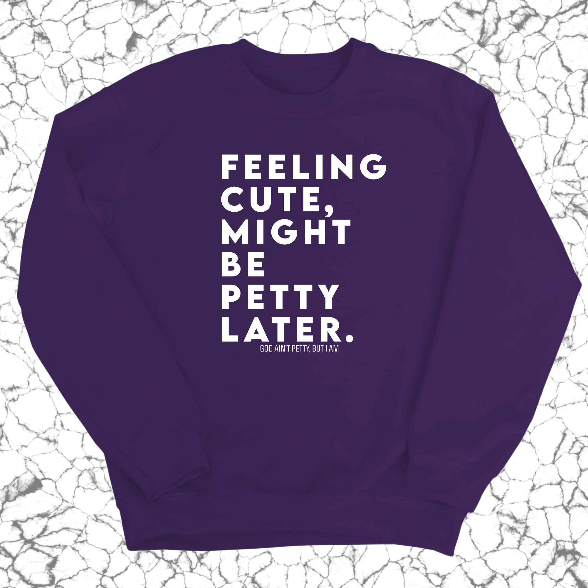 Feeling cute, might be petty later Unisex Sweatshirt-Sweatshirt-The Original God Ain't Petty But I Am