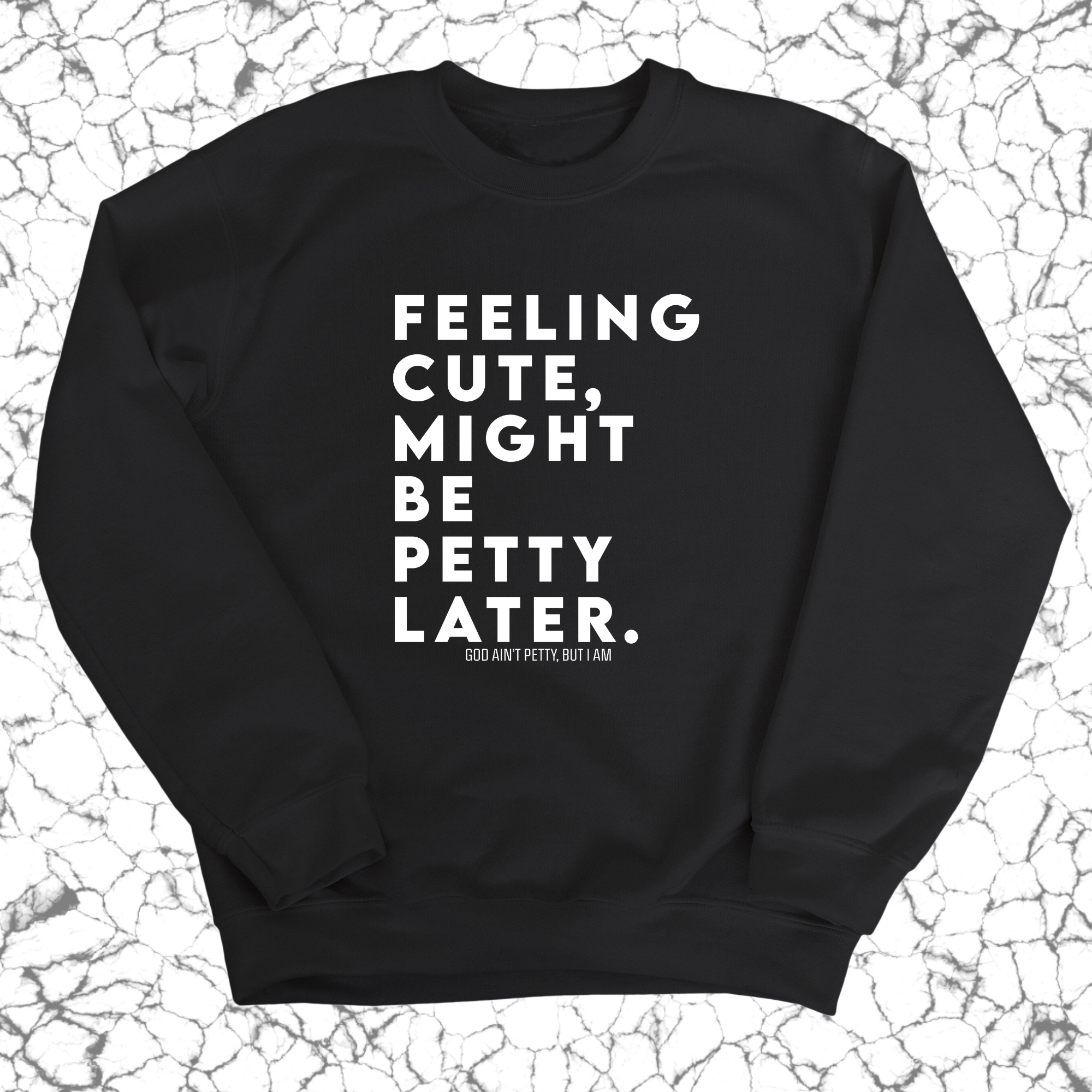 Feeling cute, might be petty later Unisex Sweatshirt-Sweatshirt-The Original God Ain't Petty But I Am