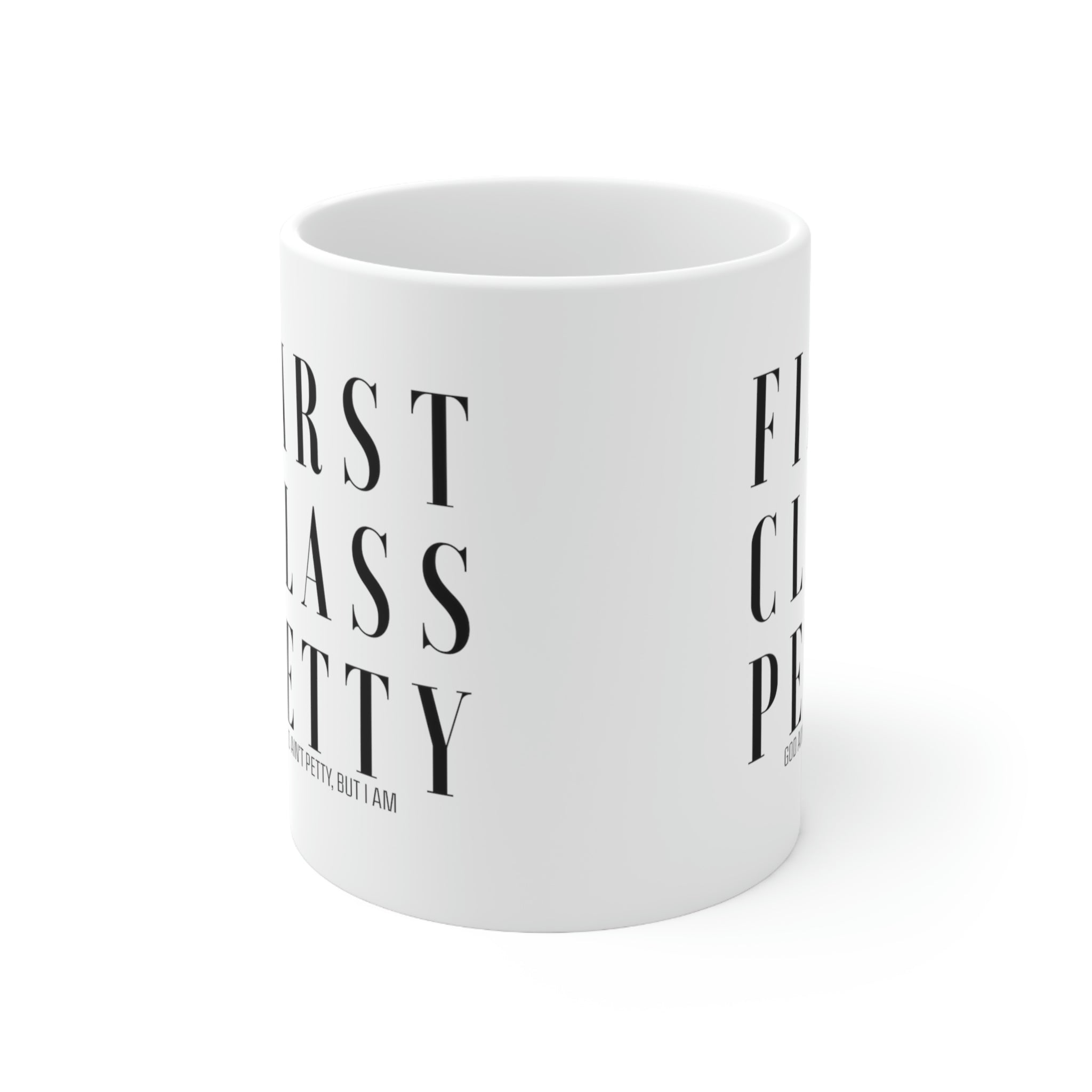 First Class Petty Mug 11oz (White/Black)-Mug-The Original God Ain't Petty But I Am