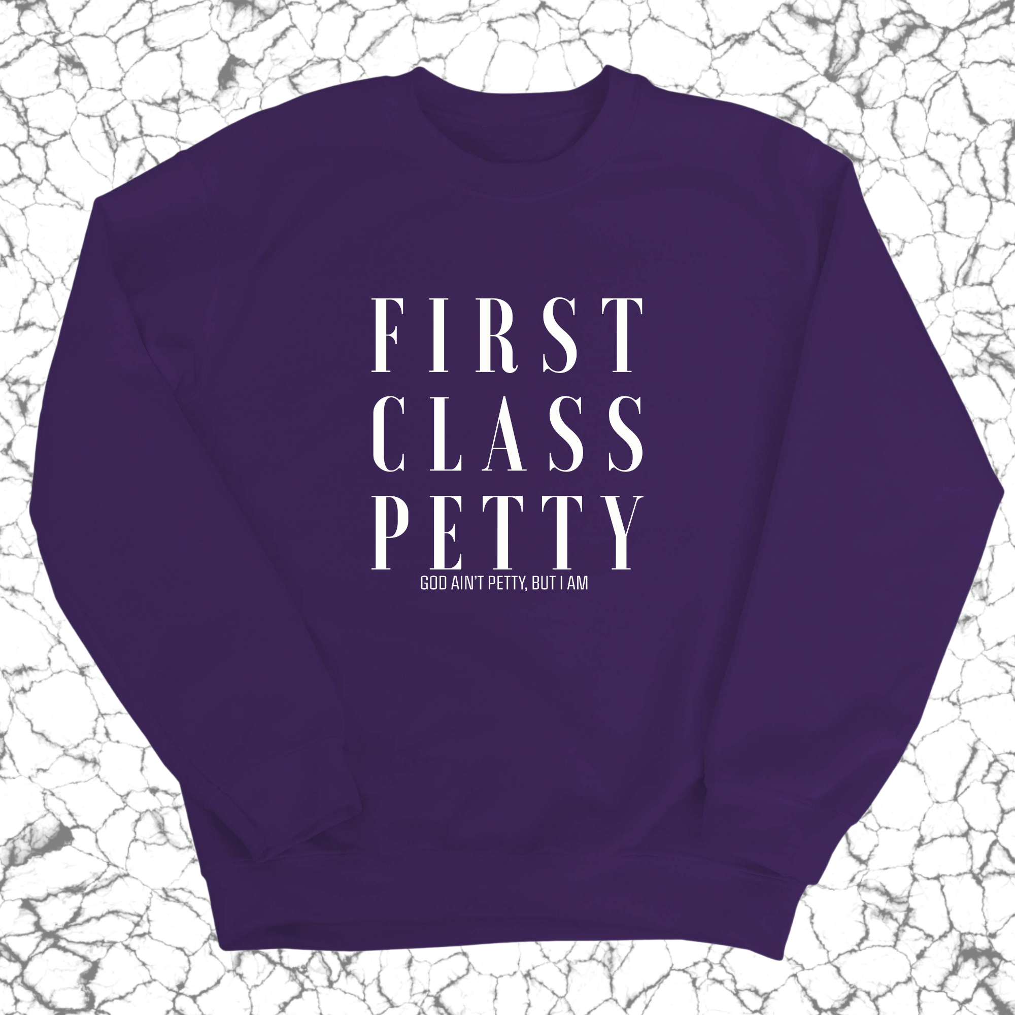 First Class Petty Unisex Sweatshirt-Sweatshirt-The Original God Ain't Petty But I Am