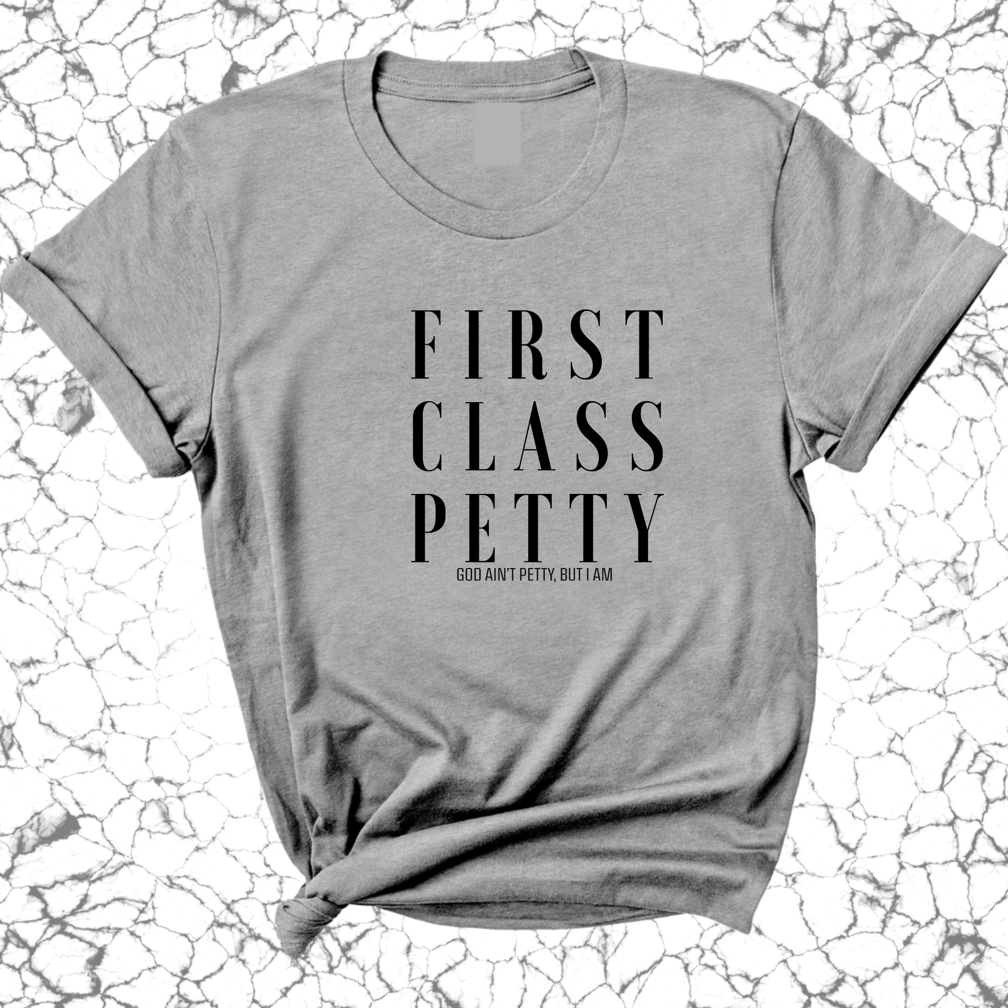 First Class Petty Unisex Tee-T-Shirt-The Original God Ain't Petty But I Am