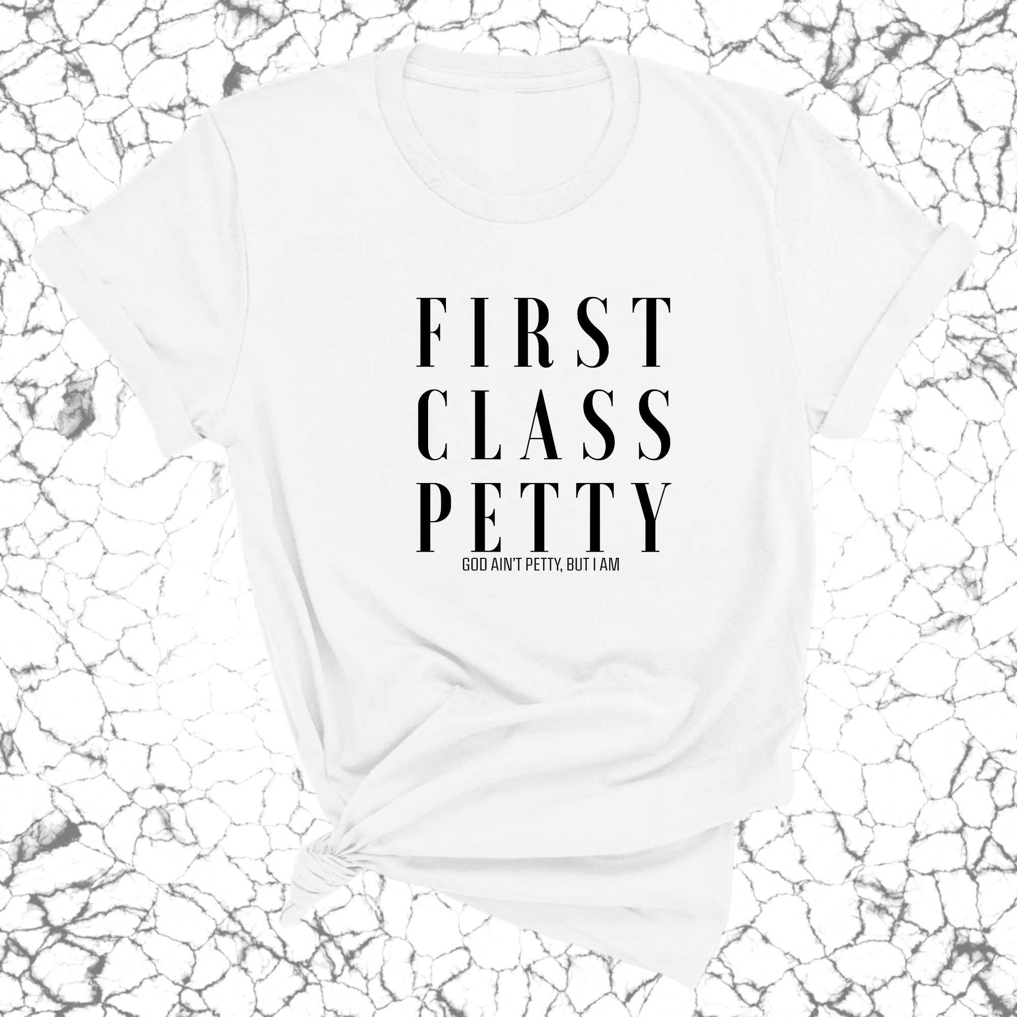 First Class Petty Unisex Tee-T-Shirt-The Original God Ain't Petty But I Am