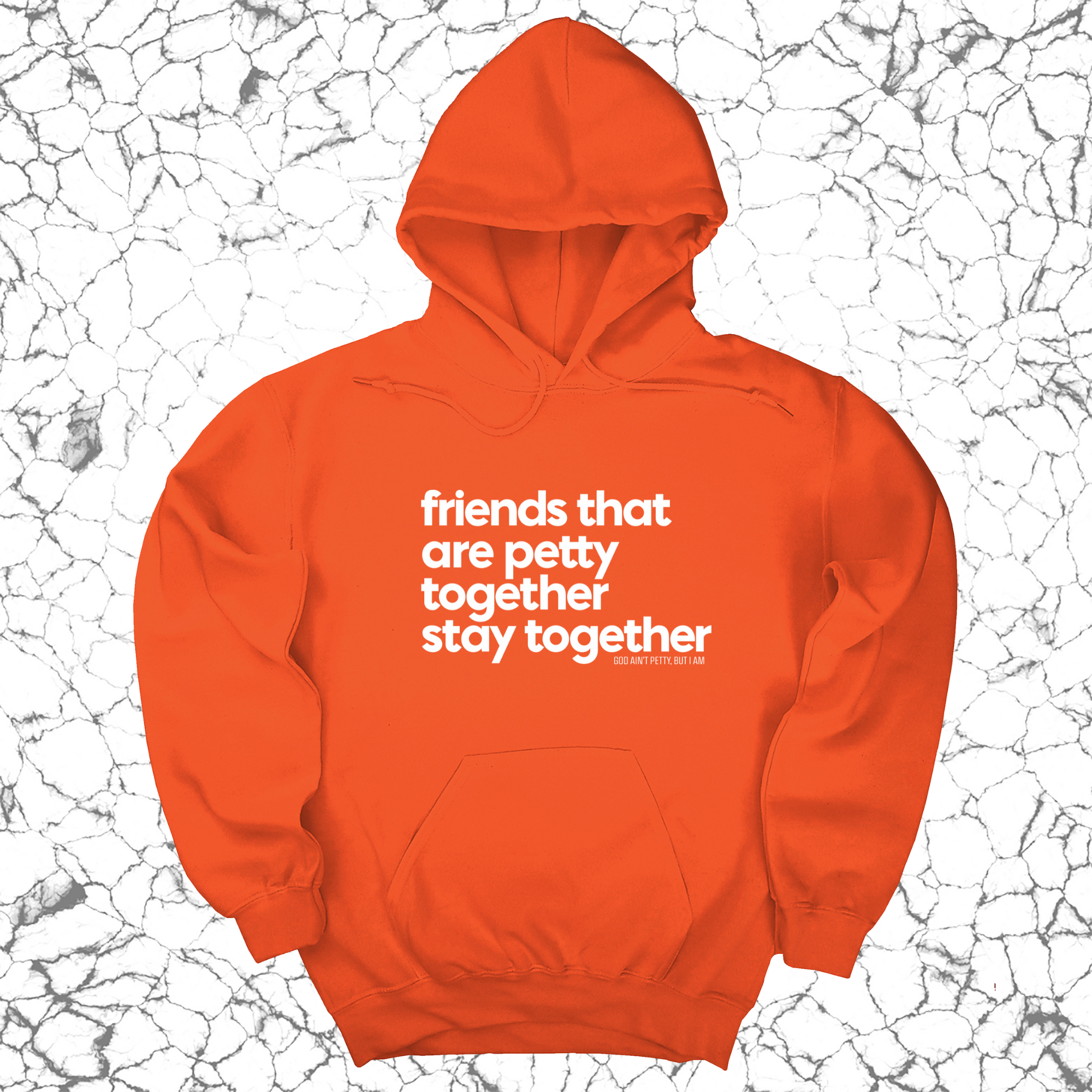 Friends that are petty together stay together Unisex Hoodie-Hoodie-The Original God Ain't Petty But I Am