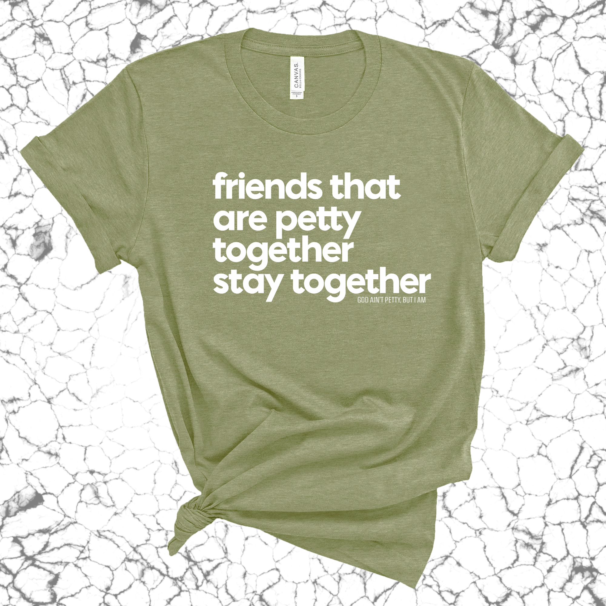 Friends that are petty together stay together Unisex Tee-T-Shirt-The Original God Ain't Petty But I Am