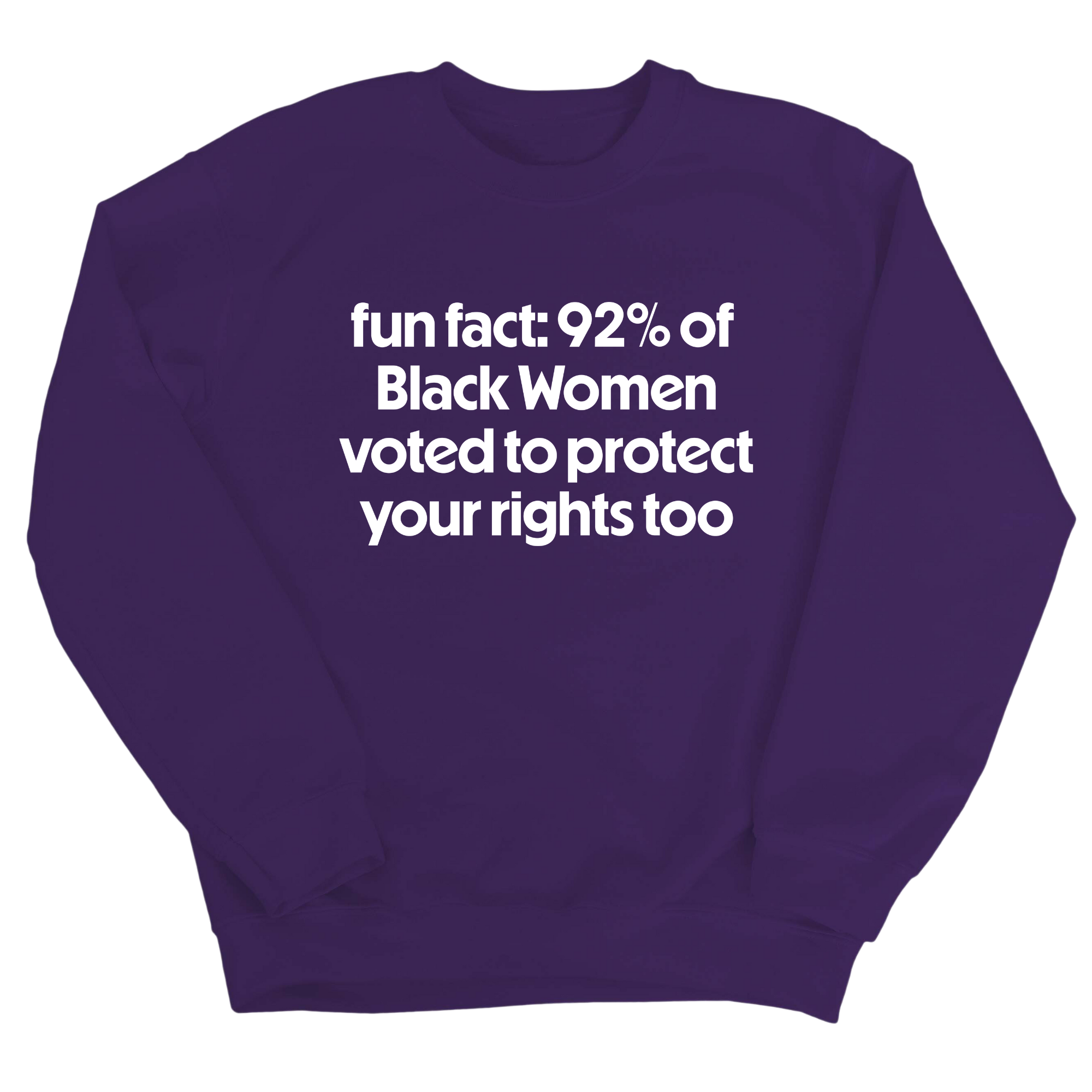 Fun Fact 92 Percent of Black Women Voted to Protect Your Rights Too Unisex Sweatshirt-Sweatshirt-The Original God Ain't Petty But I Am