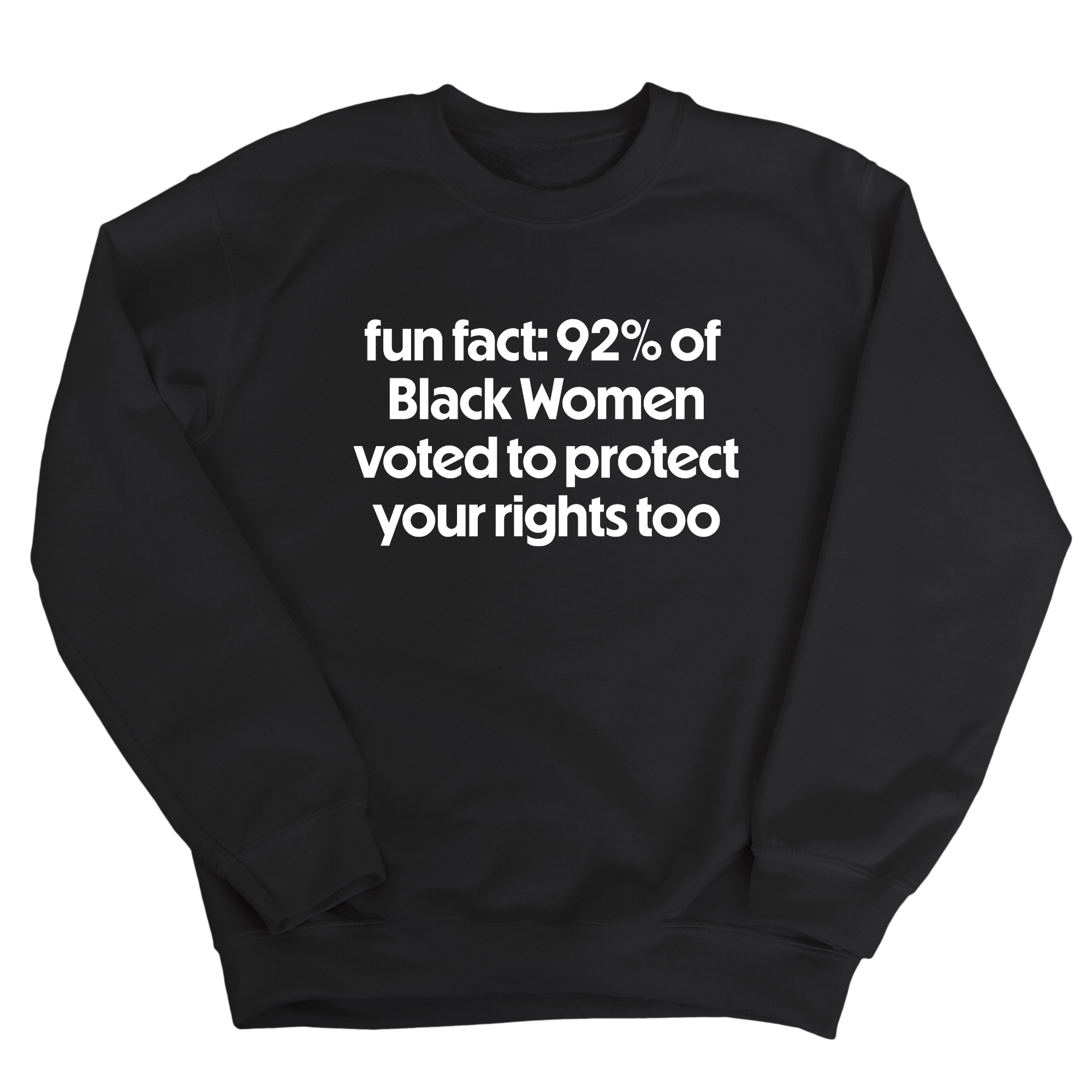 Fun Fact 92 Percent of Black Women Voted to Protect Your Rights Too Unisex Sweatshirt-Sweatshirt-The Original God Ain't Petty But I Am