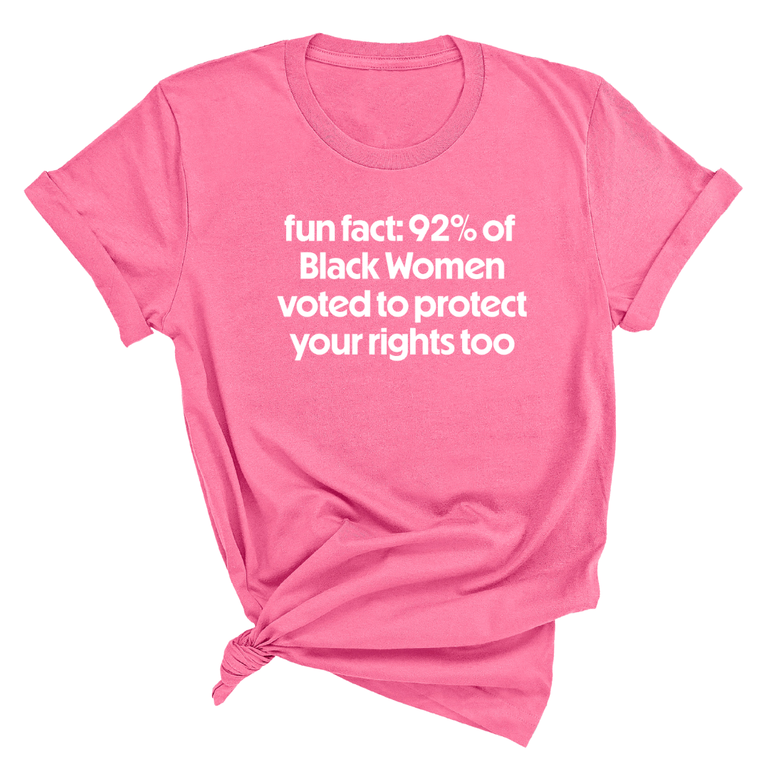 Fun Fact 92 Percent of Black Women Voted to Protect Your Rights Too Unisex Tee-T-Shirt-The Original God Ain't Petty But I Am