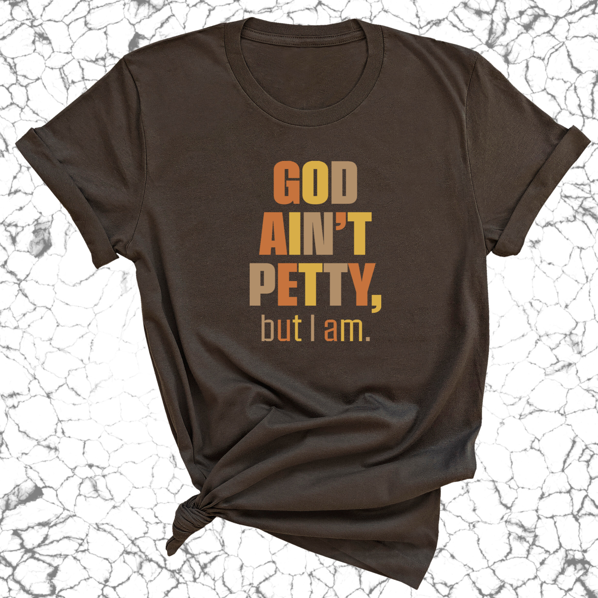 God Ain't Petty But I am Unisex Tee ( Fall Colors 🍁)-T-Shirt-The Original God Ain't Petty But I Am