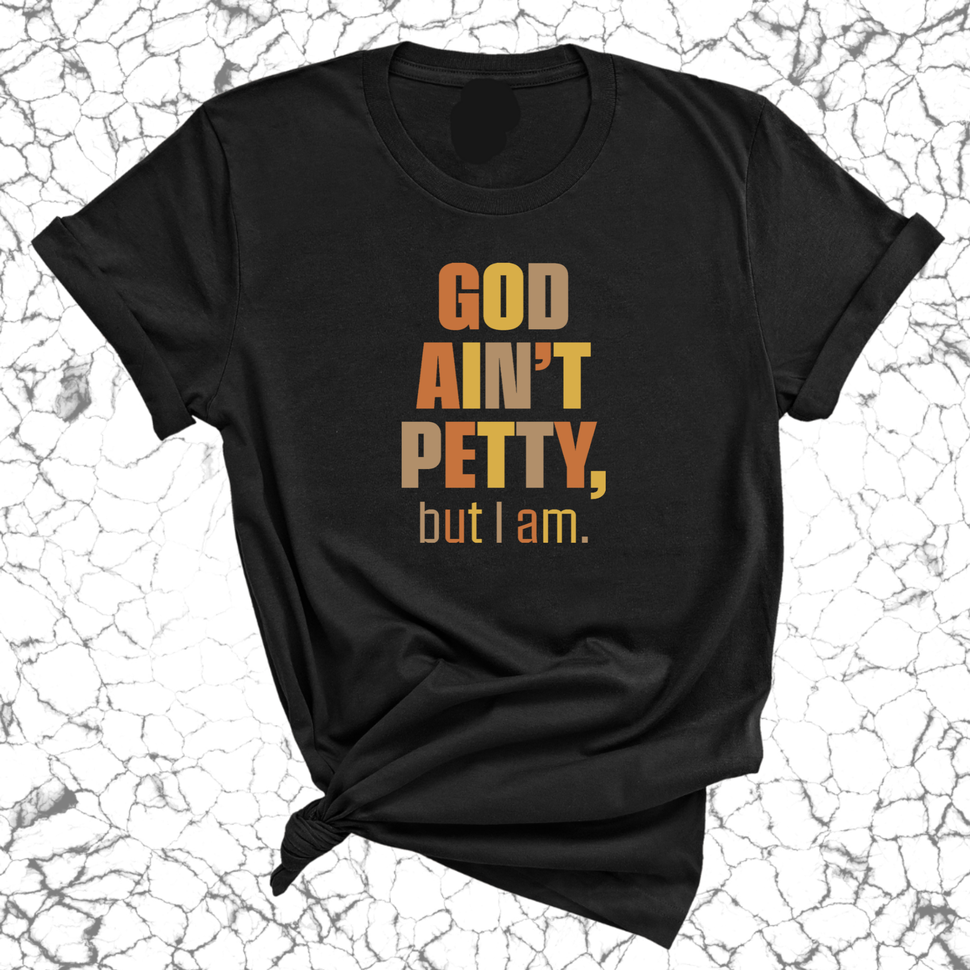 God Ain't Petty But I am Unisex Tee ( Fall Colors 🍁)-T-Shirt-The Original God Ain't Petty But I Am