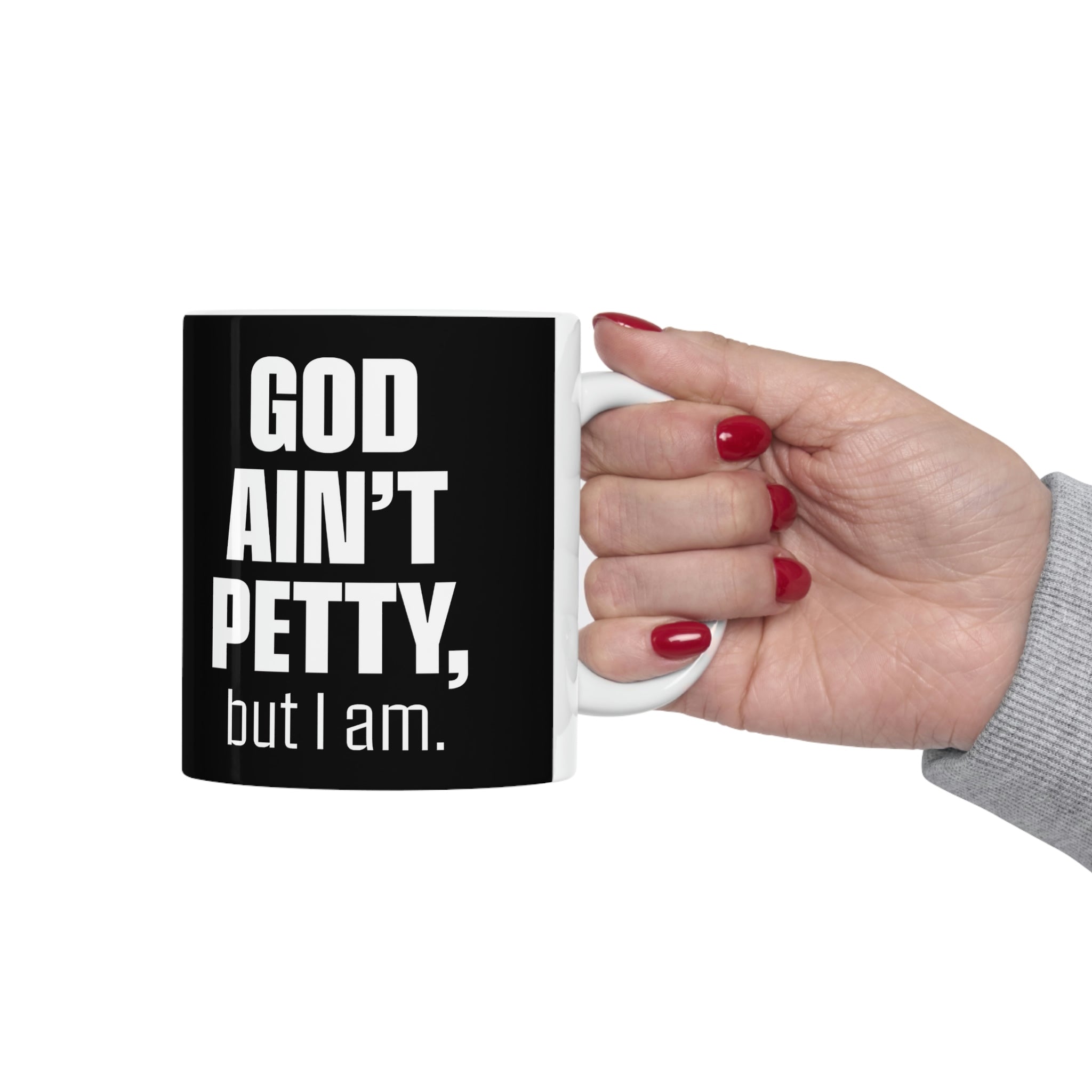 God Ain't Petty Ceramic Mug 11oz (Black/White)-Mug-The Original God Ain't Petty But I Am