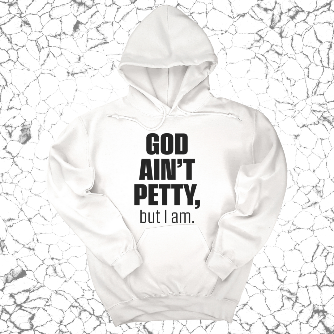 God Ain't Petty UNISEX HOODIE-Hoodie-The Original God Ain't Petty But I Am