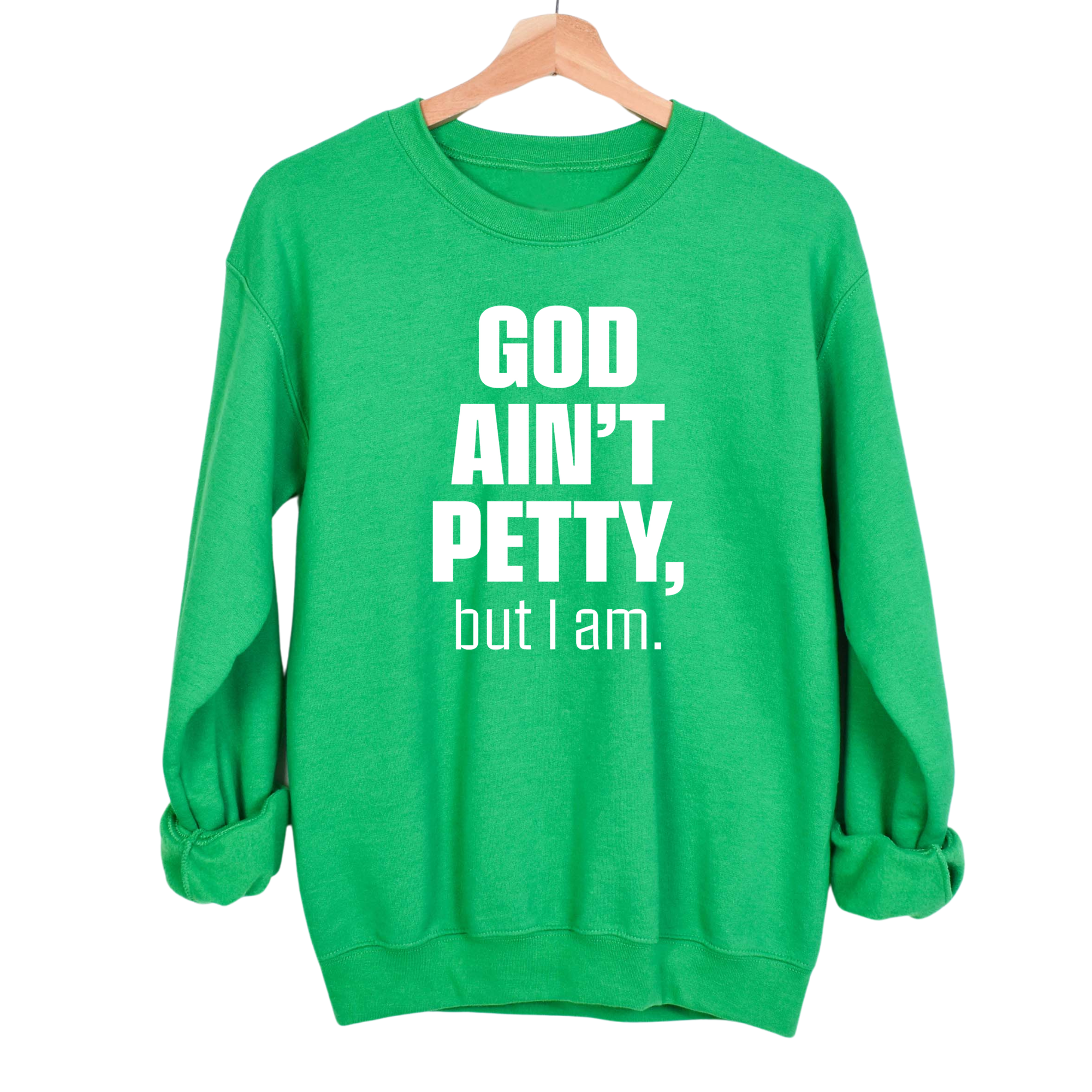 God Ain't Petty Unisex Sweatshirt-Sweatshirt-The Original God Ain't Petty But I Am