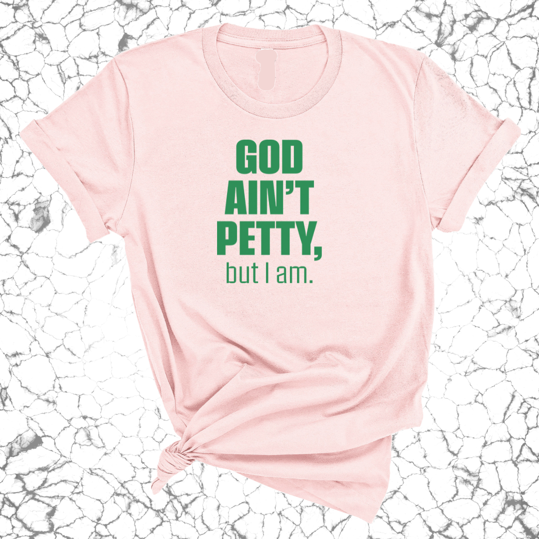 God Ain't Petty Unisex Tee-T-Shirt-The Original God Ain't Petty But I Am