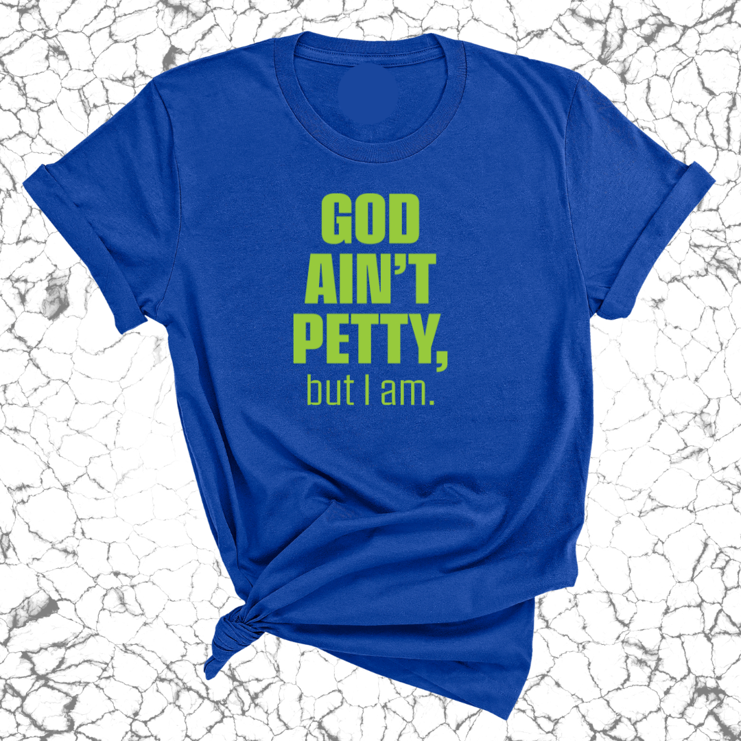 God Ain't Petty Unisex Tee-T-Shirt-The Original God Ain't Petty But I Am