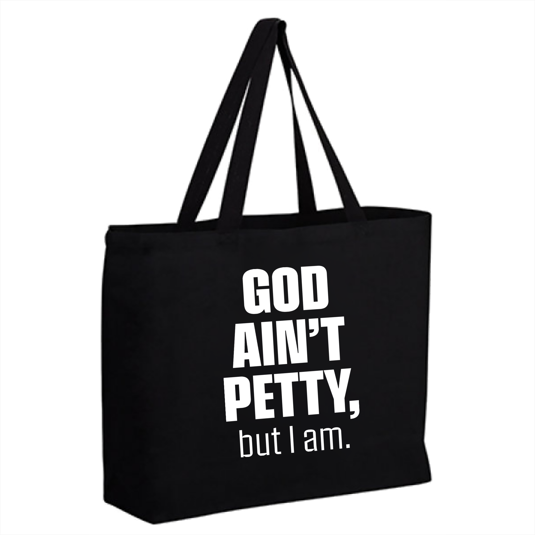 God Ain't Petty, but I Am (Tote Bag)-Tote Bag-The Original God Ain't Petty But I Am