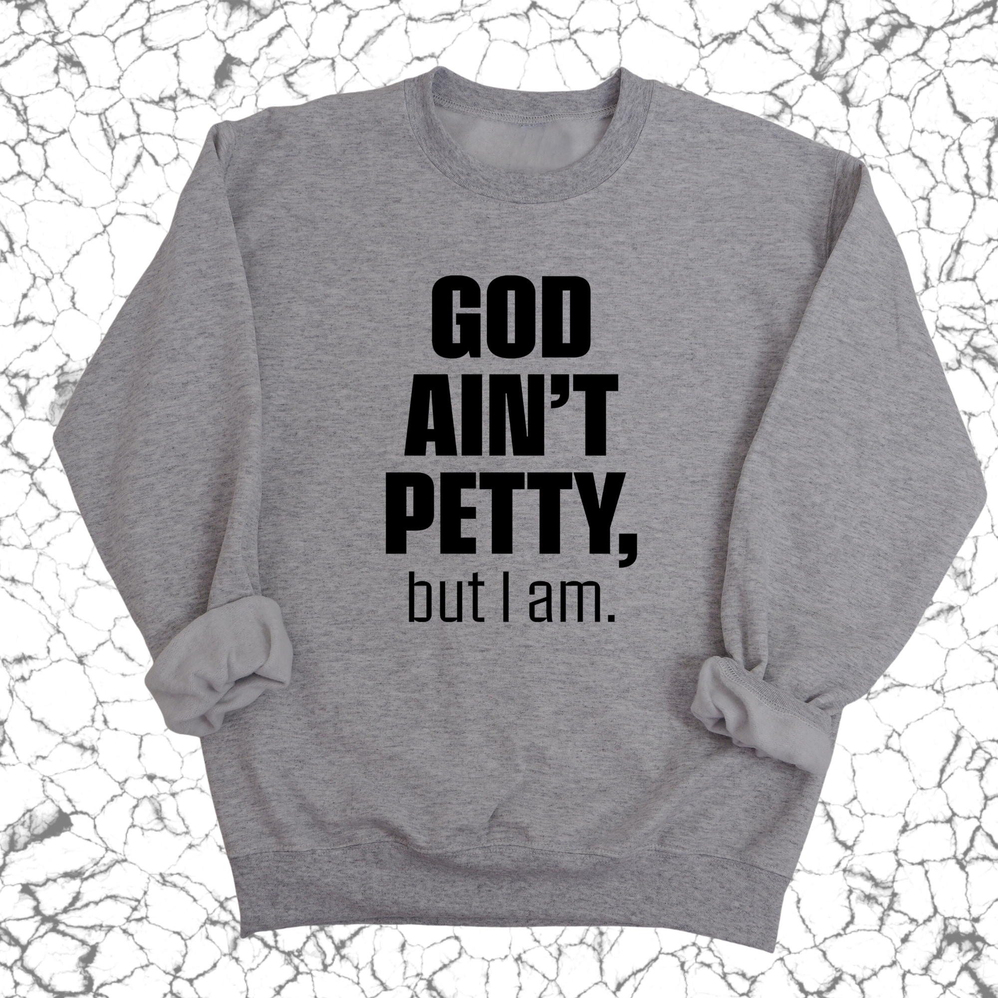 God Ain't Petty but I am Unisex Sweatshirt-Sweatshirt-The Original God Ain't Petty But I Am