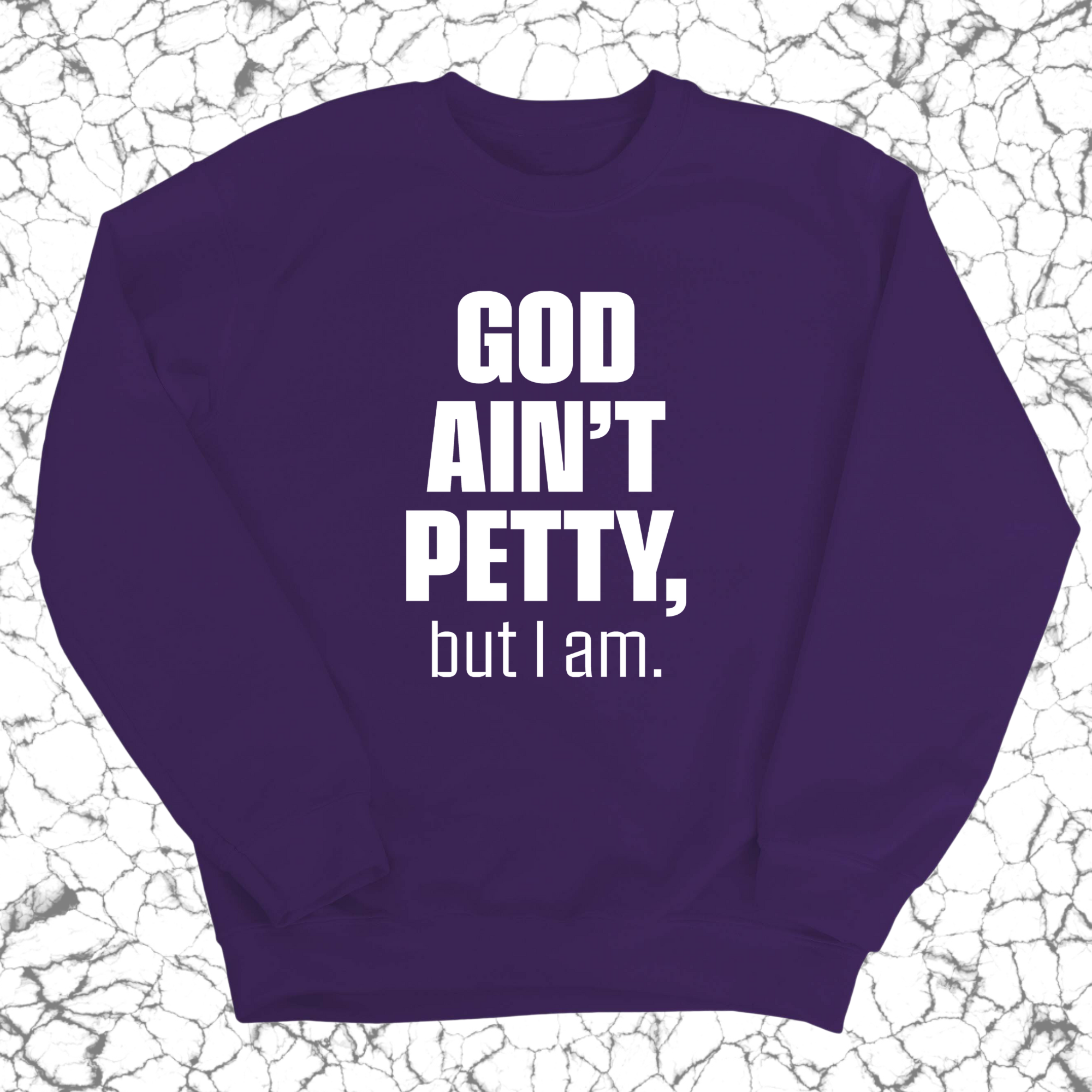 God Ain't Petty but I am Unisex Sweatshirt-Sweatshirt-The Original God Ain't Petty But I Am