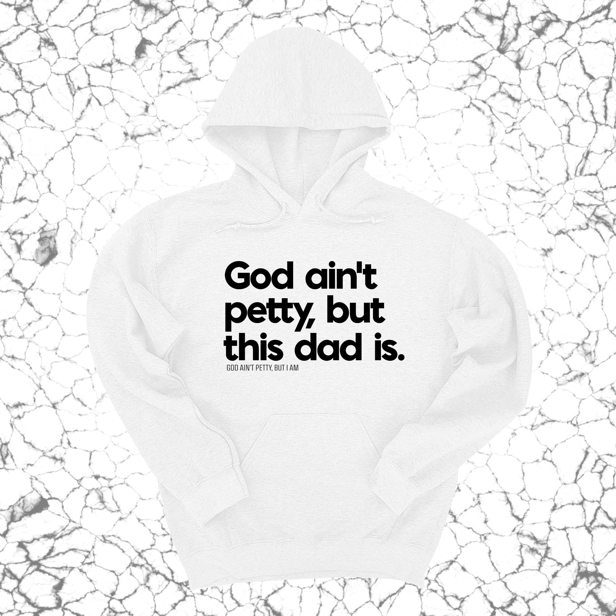 God Ain't Petty but this Dad is Unisex Hoodie-Hoodie-The Original God Ain't Petty But I Am