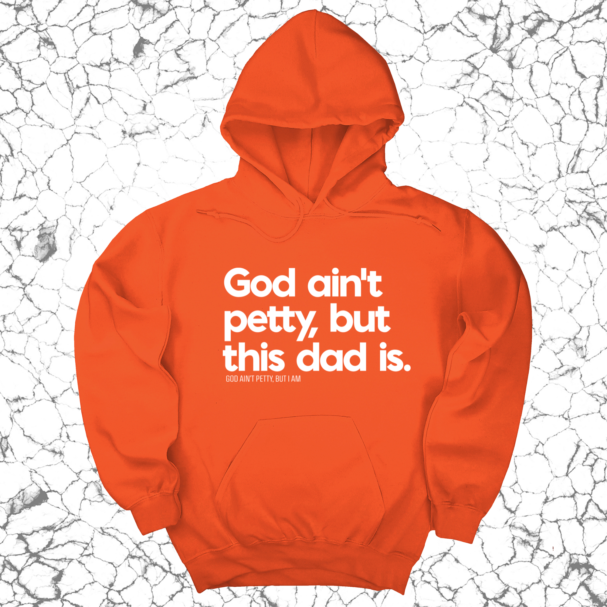 God Ain't Petty but this Dad is Unisex Hoodie-Hoodie-The Original God Ain't Petty But I Am