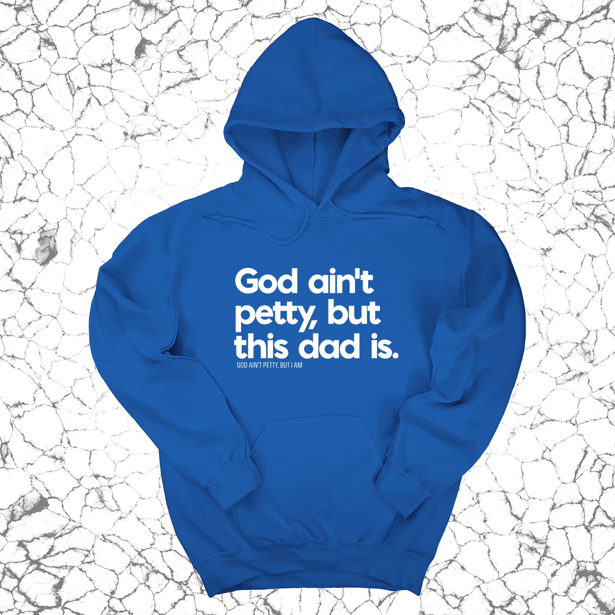 God Ain't Petty but this Dad is Unisex Hoodie-Hoodie-The Original God Ain't Petty But I Am