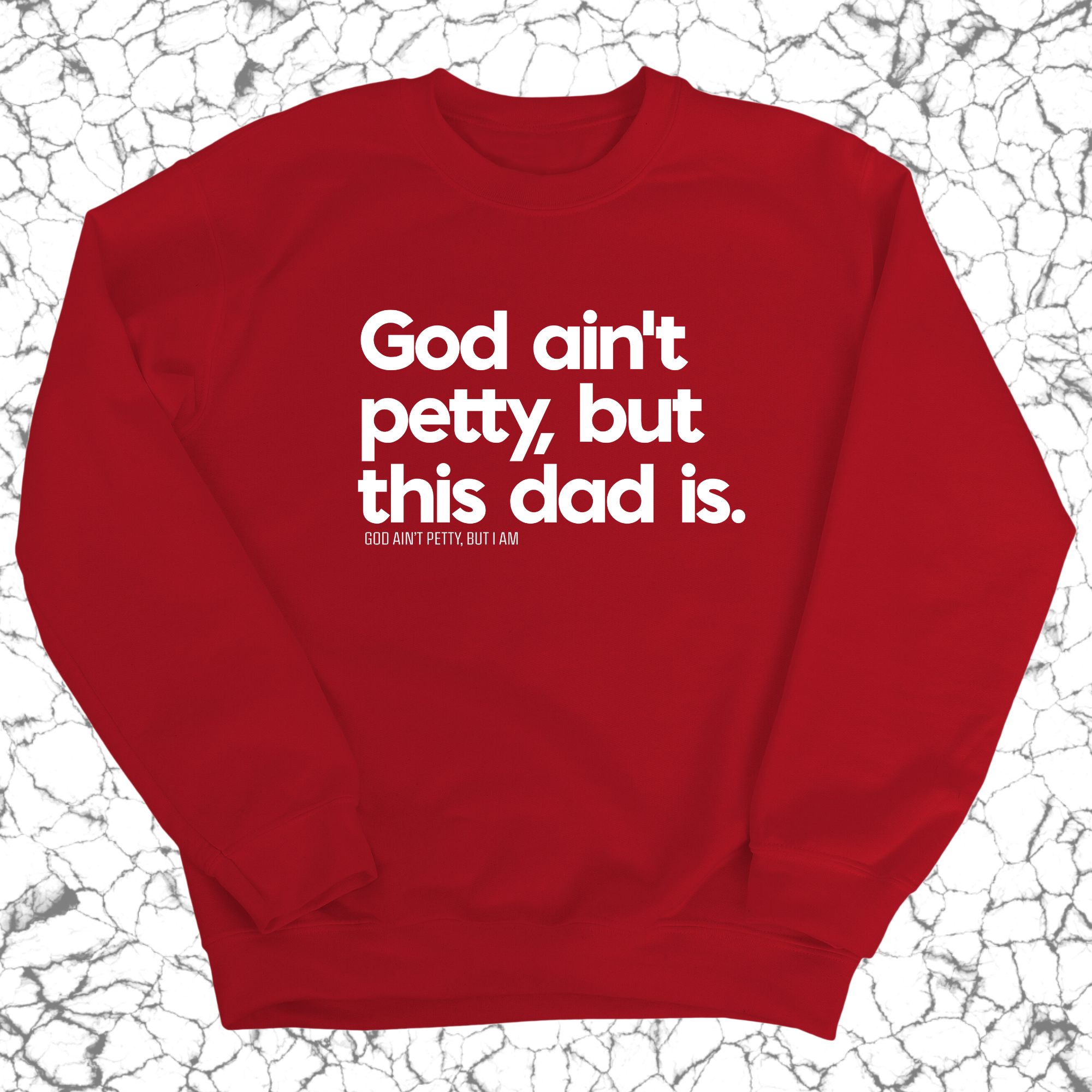 God Ain't Petty but this Dad is Unisex Sweatshirt-Sweatshirt-The Original God Ain't Petty But I Am