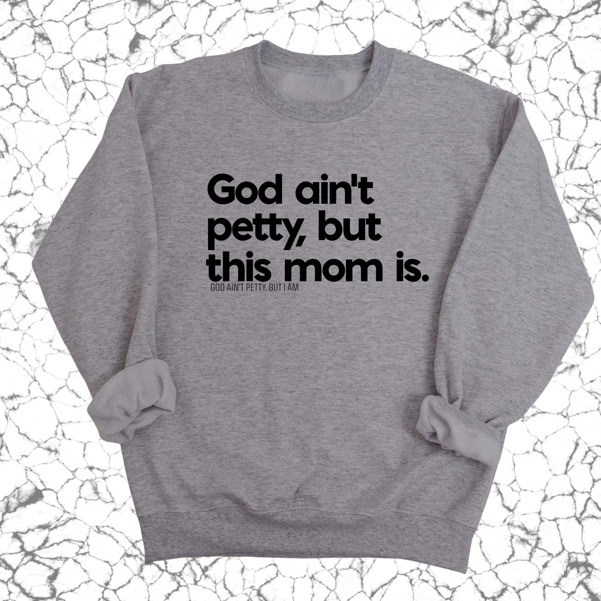 God Ain't Petty but this Mom is Unisex Sweatshirt-Sweatshirt-The Original God Ain't Petty But I Am