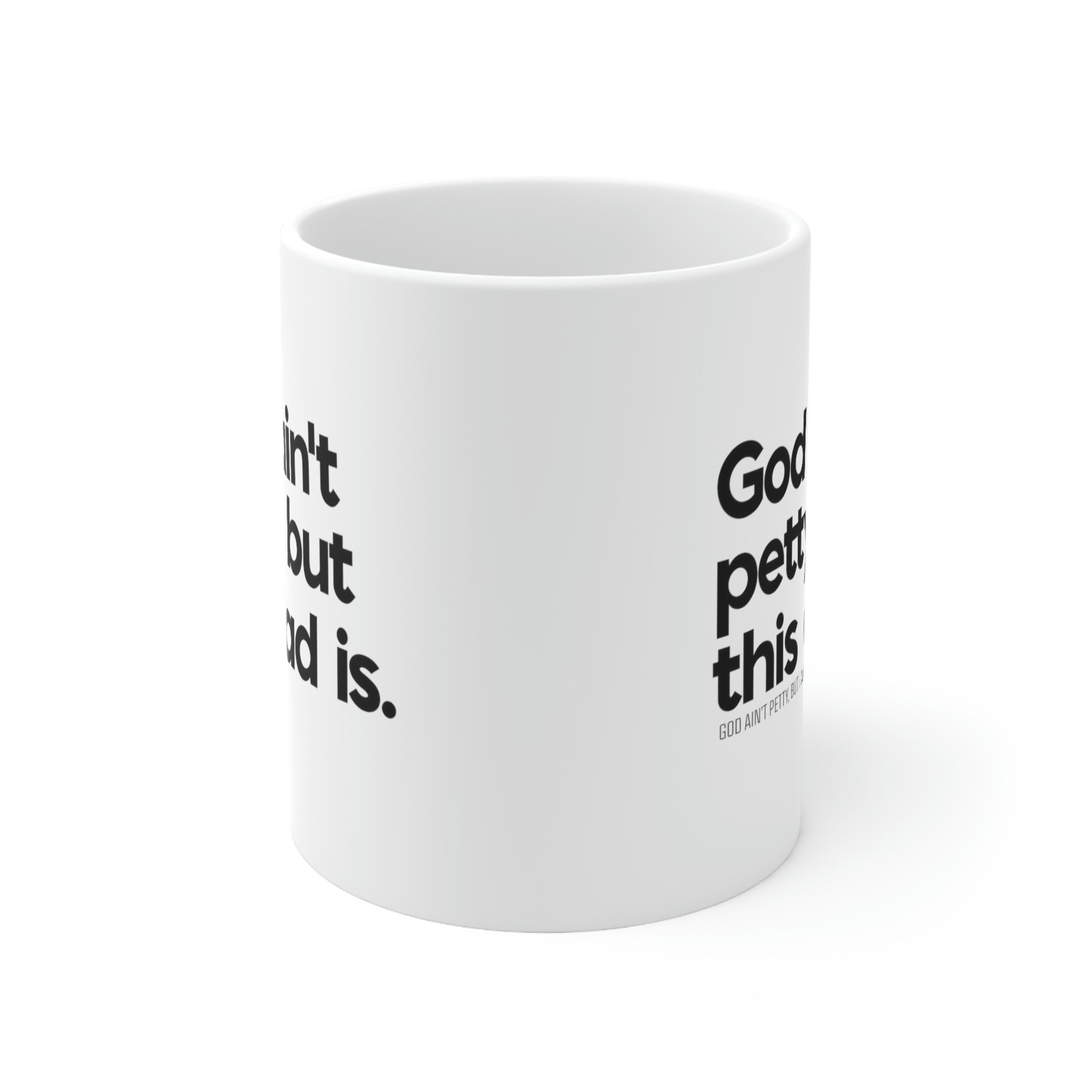 God ain't petty but this dad is Mug 11oz (White/Black)-Mug-The Original God Ain't Petty But I Am