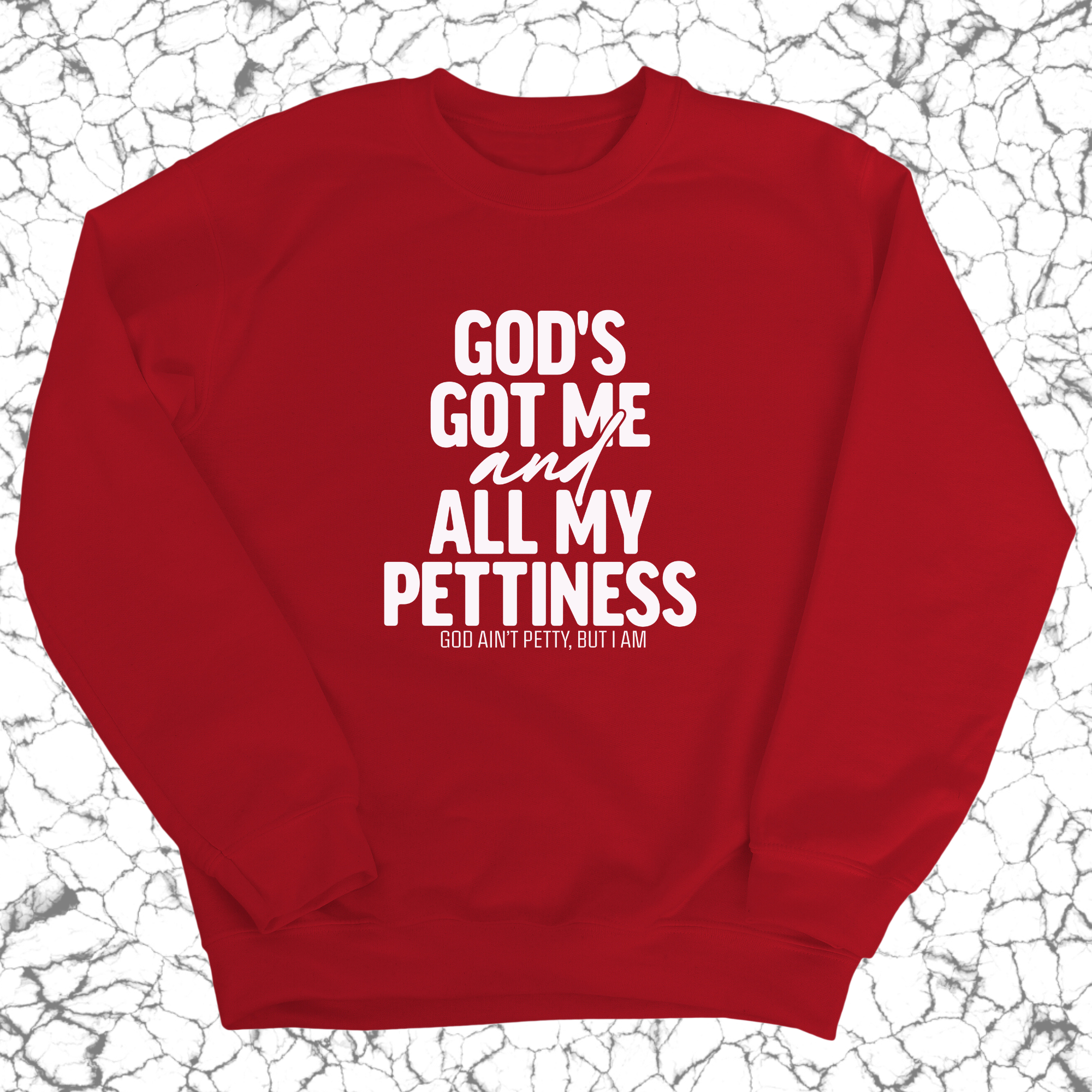 God's Got Me and all my Pettiness Unisex Sweatshirt-Sweatshirt-The Original God Ain't Petty But I Am